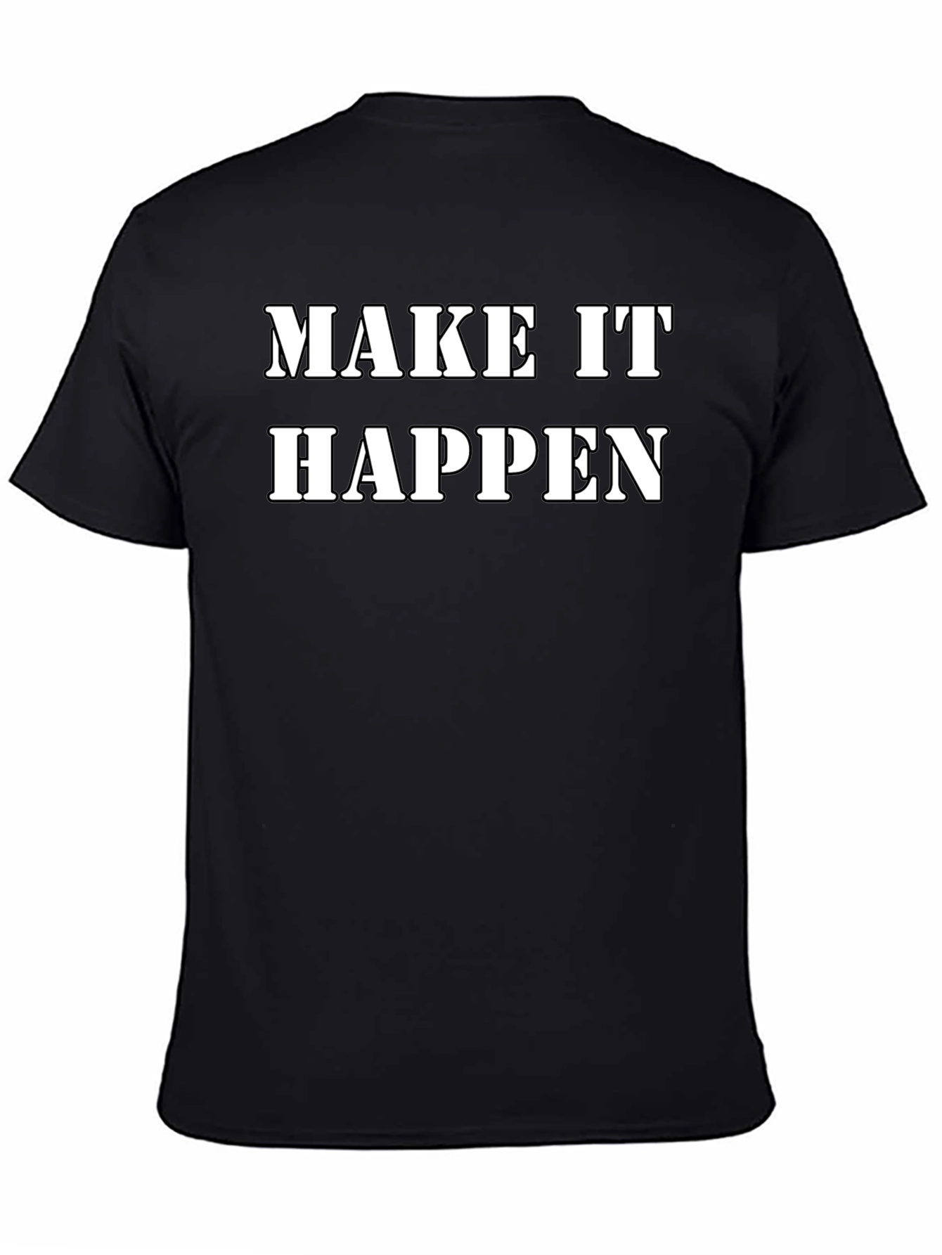 Make It Happen Black T-Shirt Motivational Tee