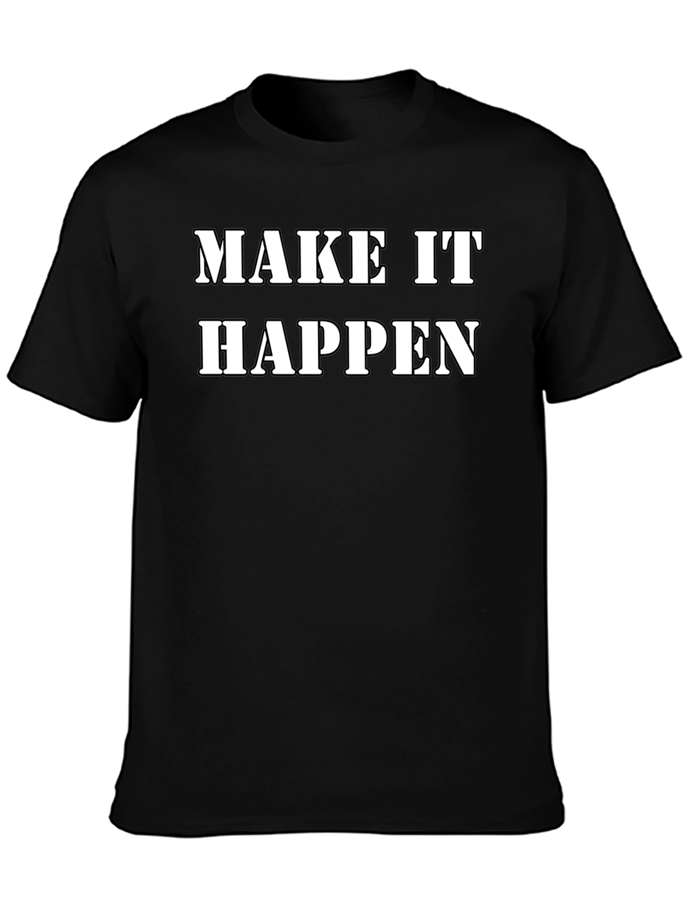 Make It Happen Black T-Shirt Motivational Tee