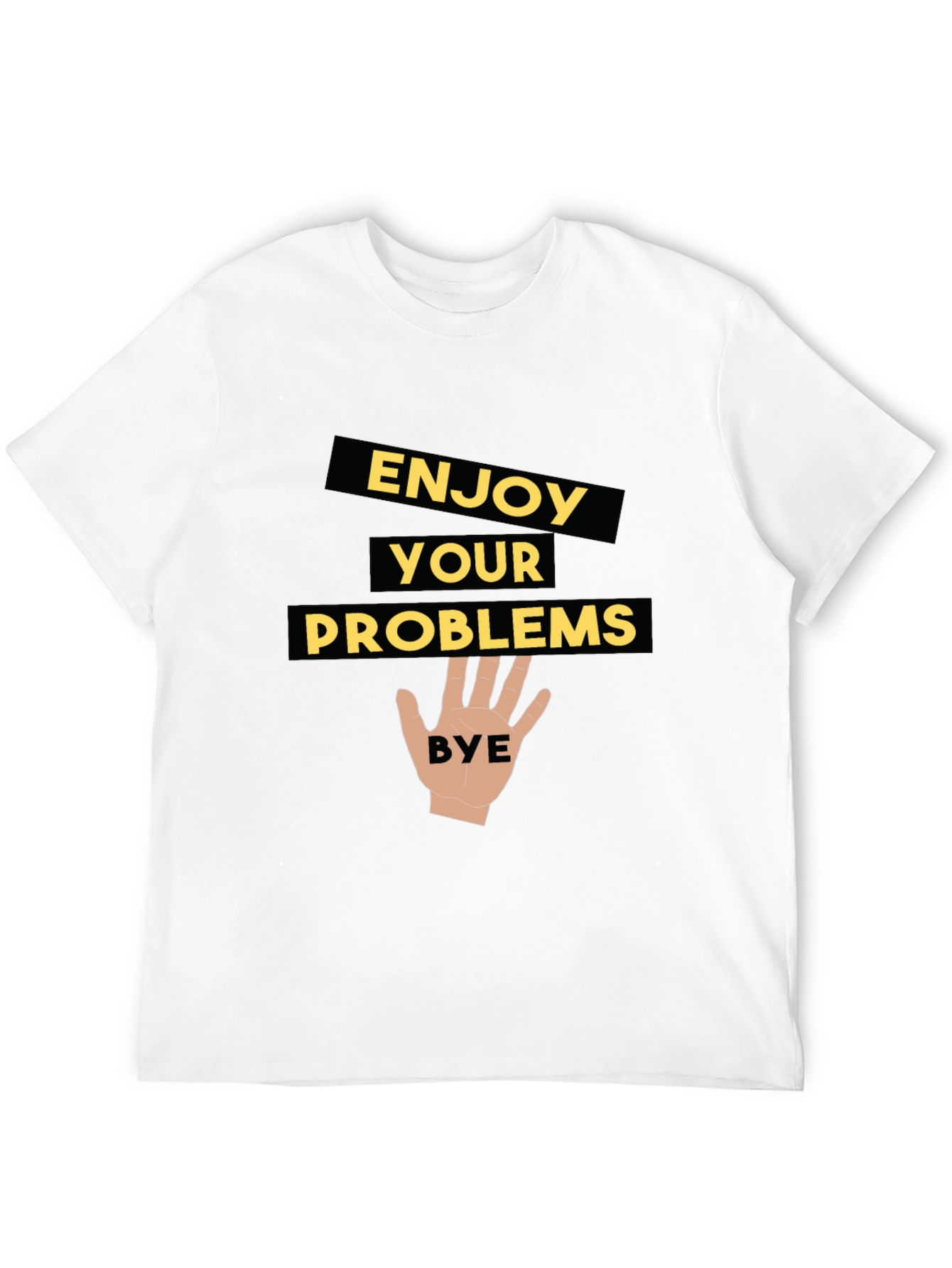 Enjoy Your Problems - Funny Graphic Tee