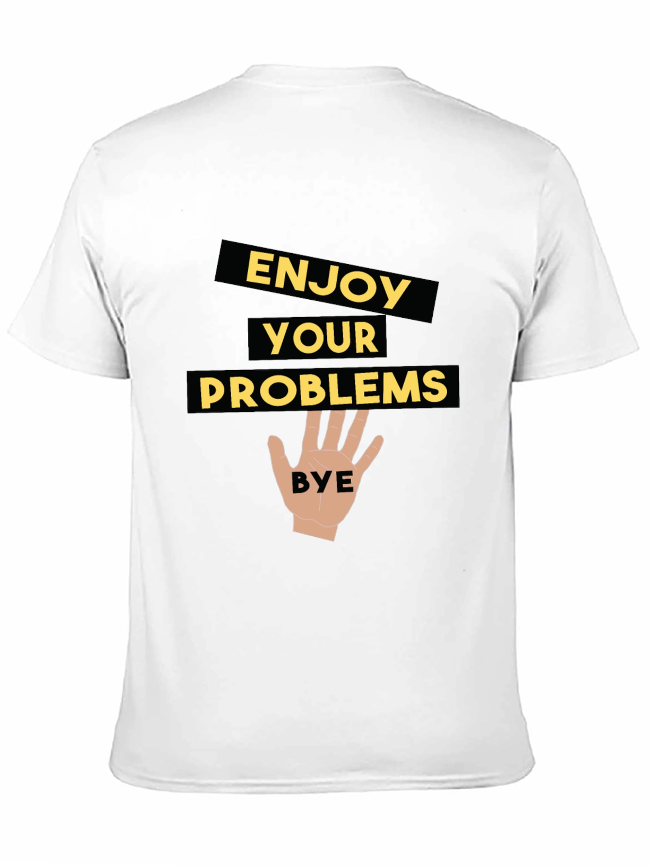 Enjoy Your Problems - Funny Graphic Tee