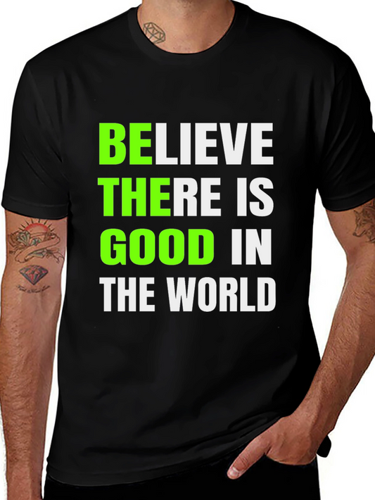 Believe There Is Good T-Shirt