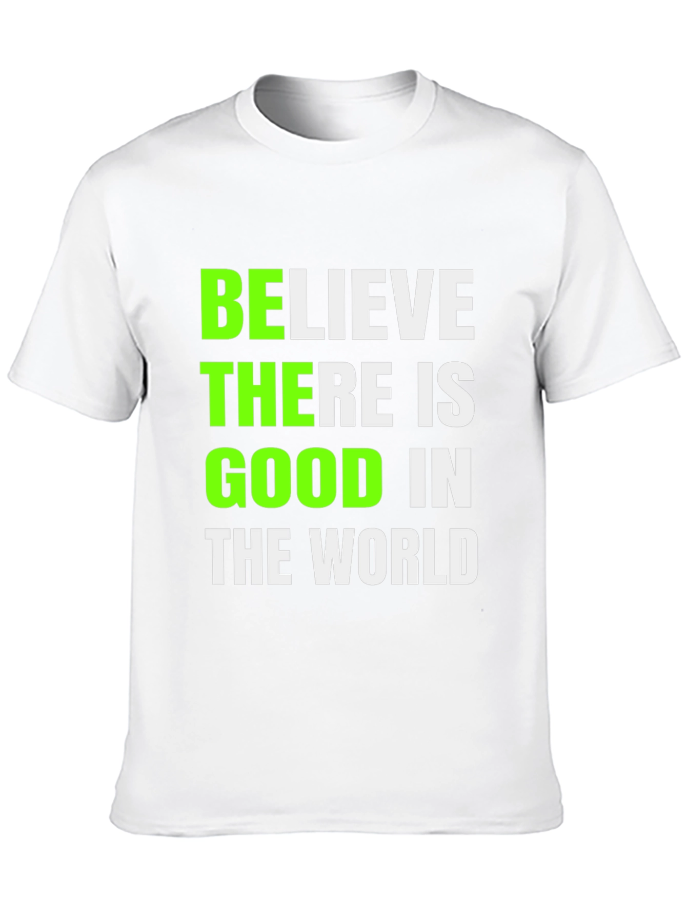 Believe There Is Good T-Shirt