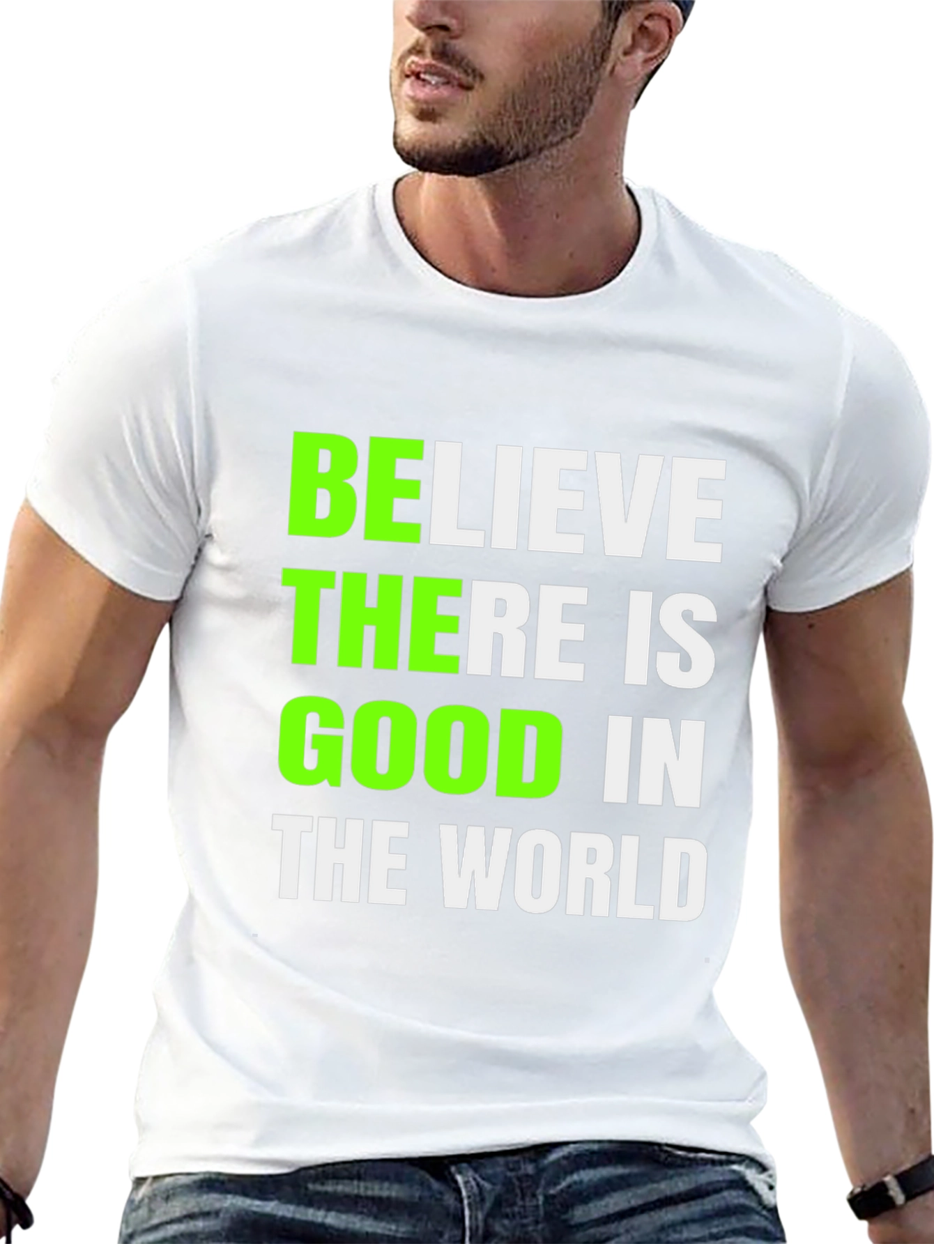 Believe There Is Good T-Shirt