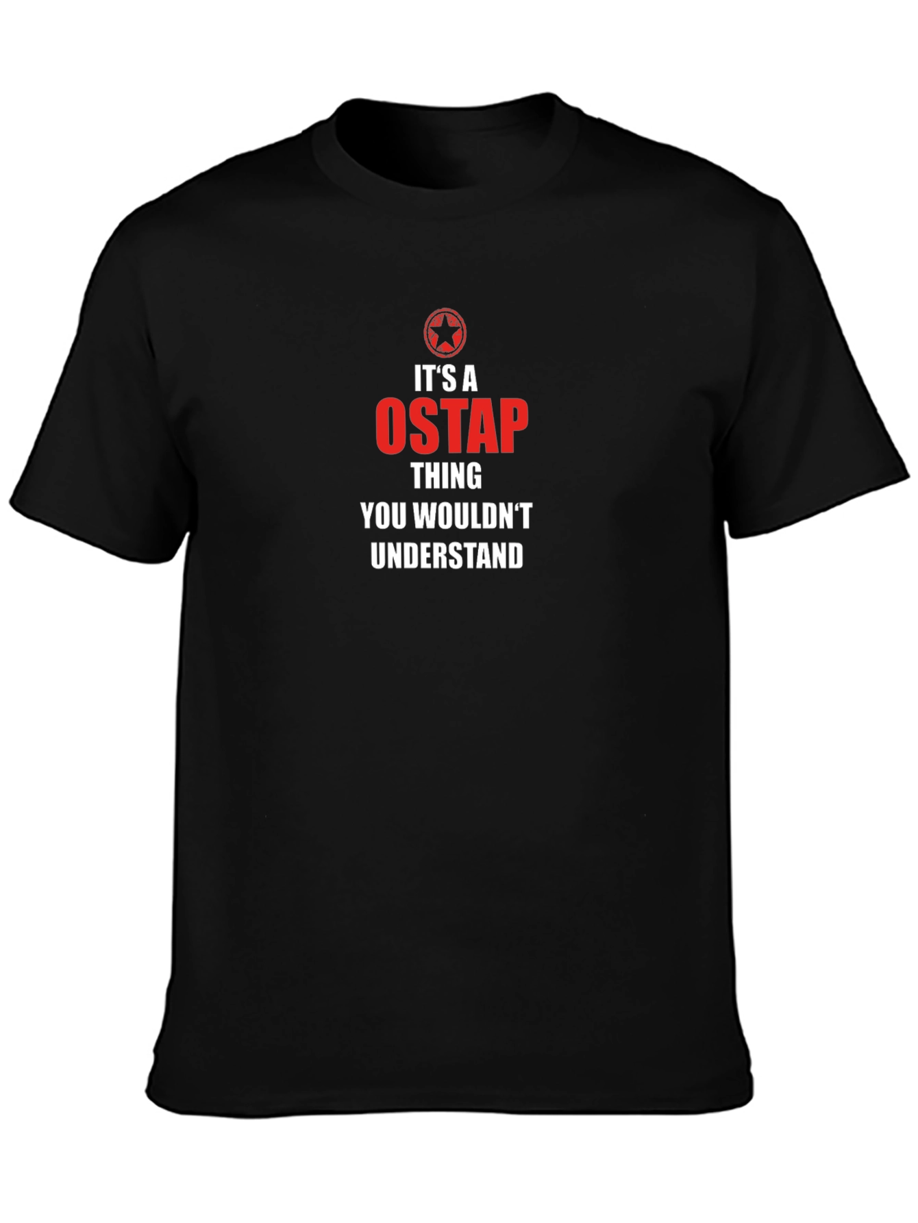 Its a Ostap Thing T-Shirt - You Wouldnt Understand