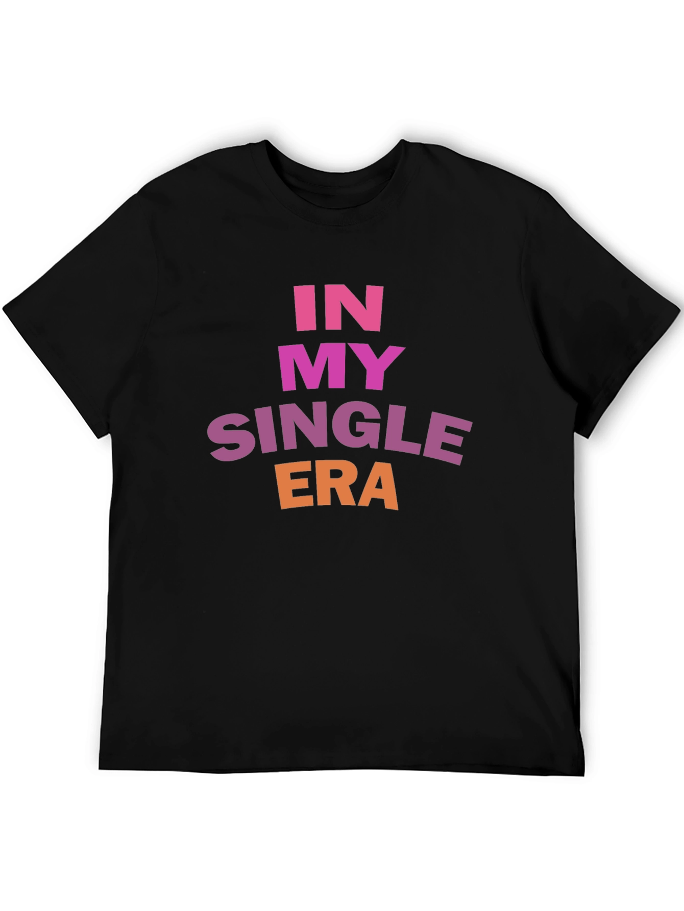 In My Single Era T-Shirt - Bold Statement Tee