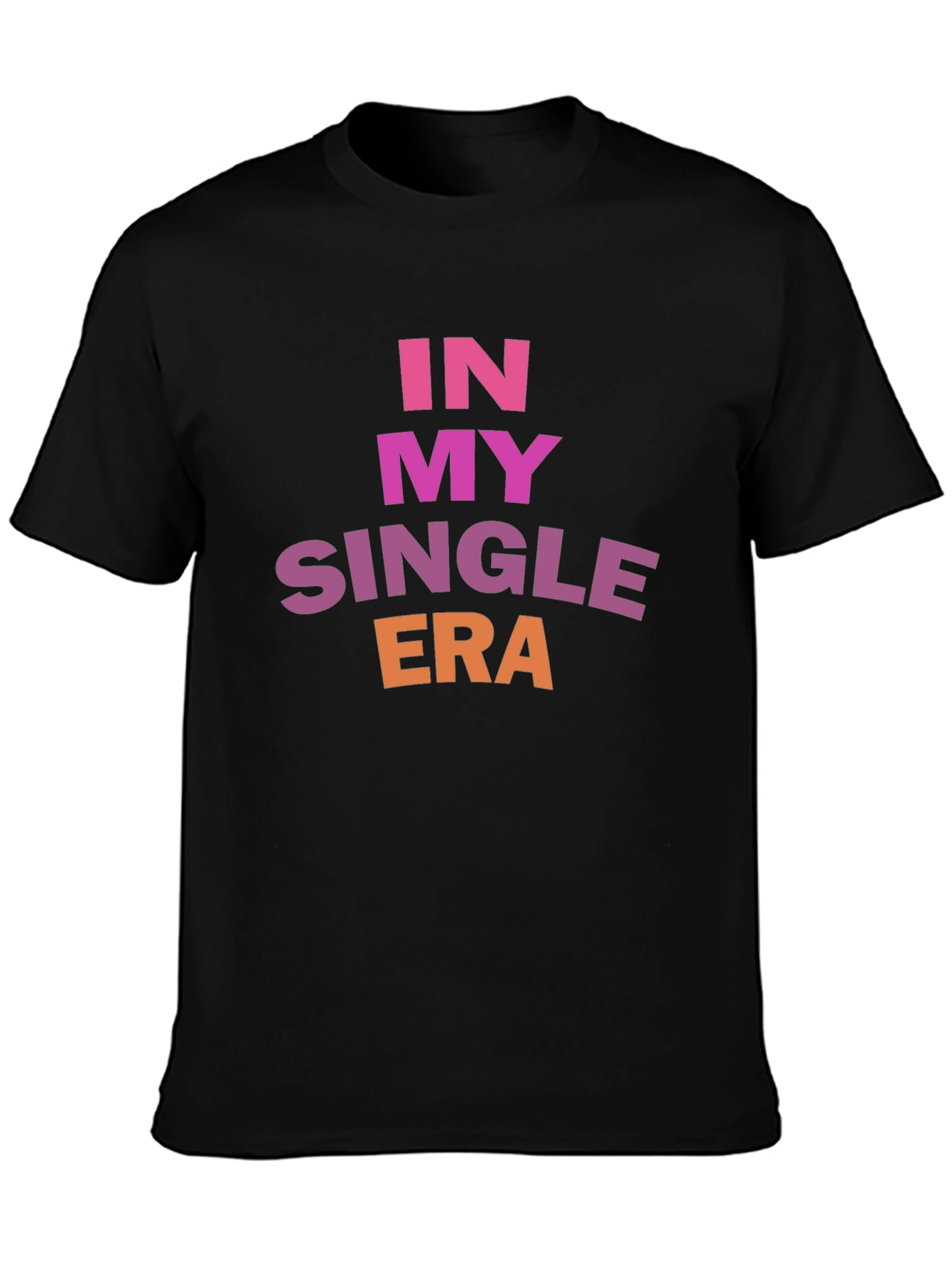 In My Single Era T-Shirt - Bold Statement Tee