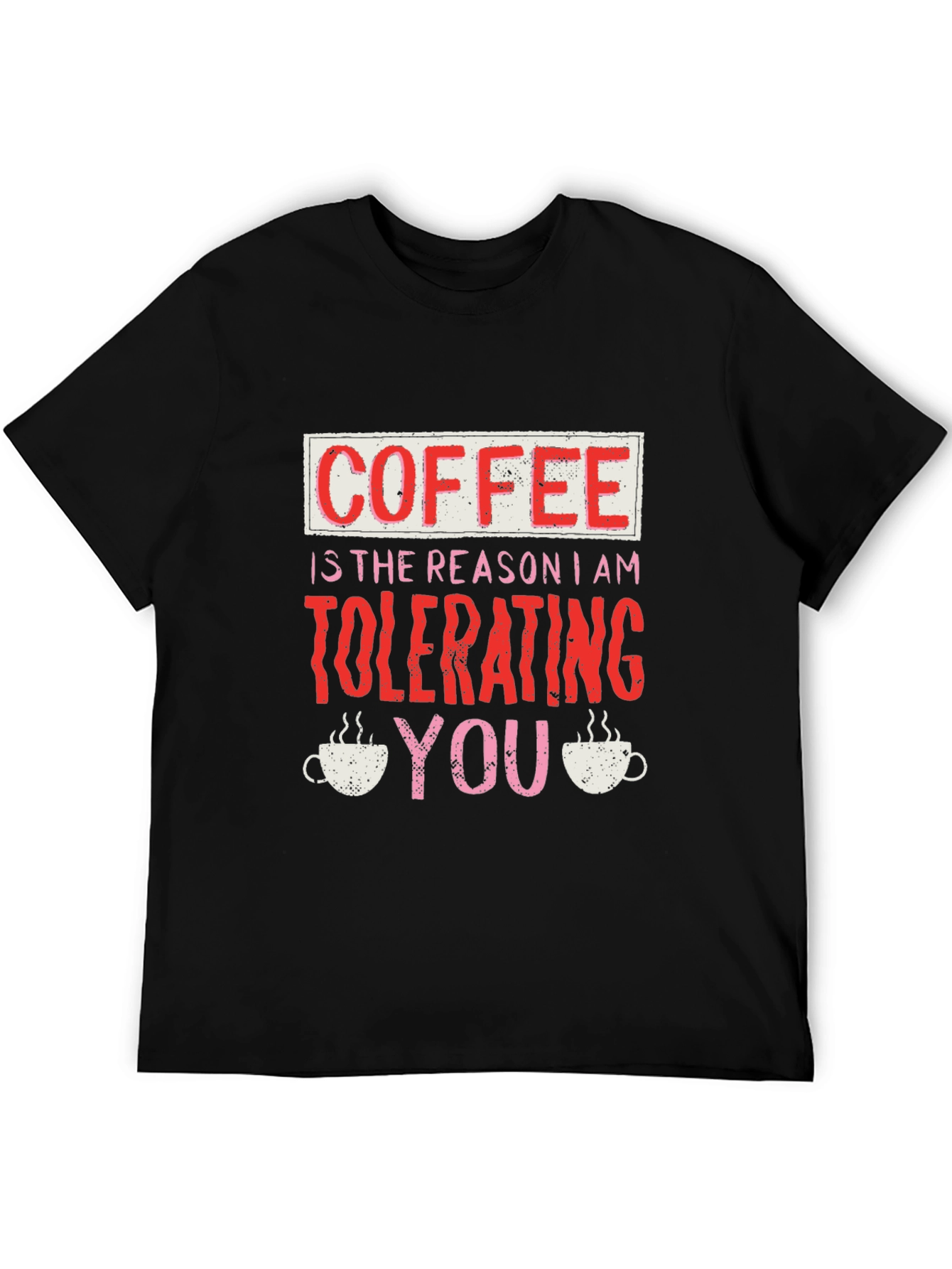 Coffee Tolerating You Graphic Tee