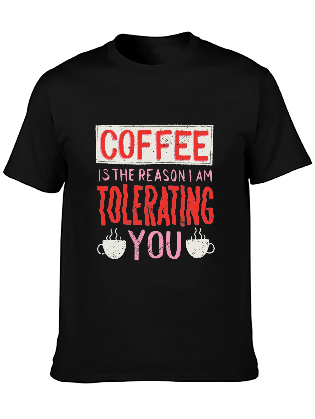 Coffee Tolerating You Graphic Tee