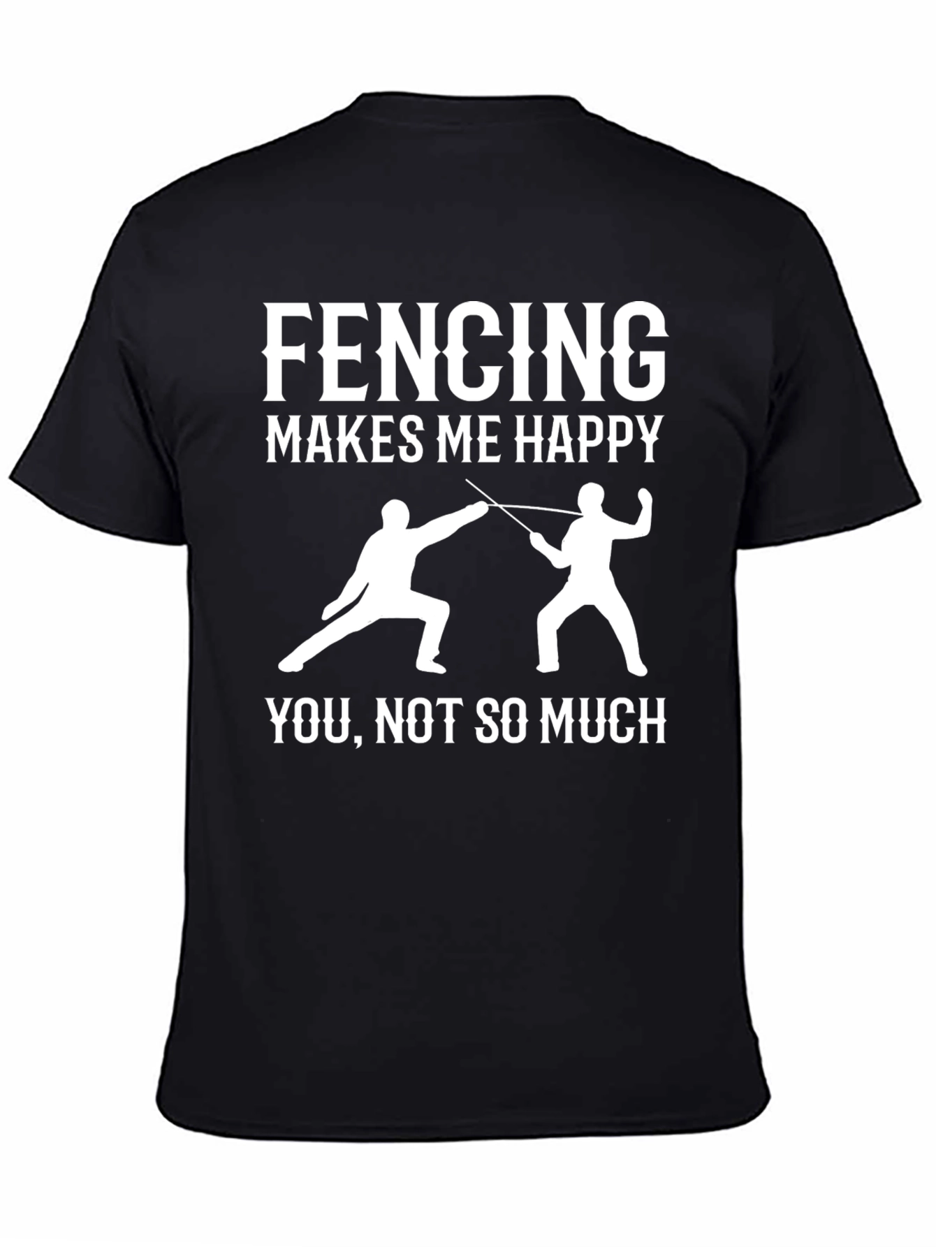 Fencing Makes Me Happy T-Shirt