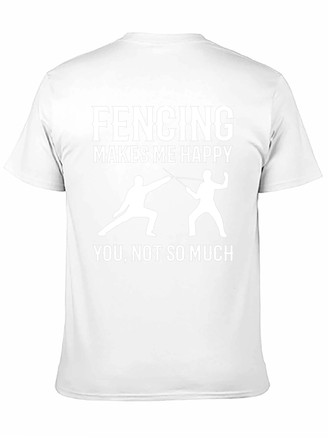 Fencing Makes Me Happy T-Shirt