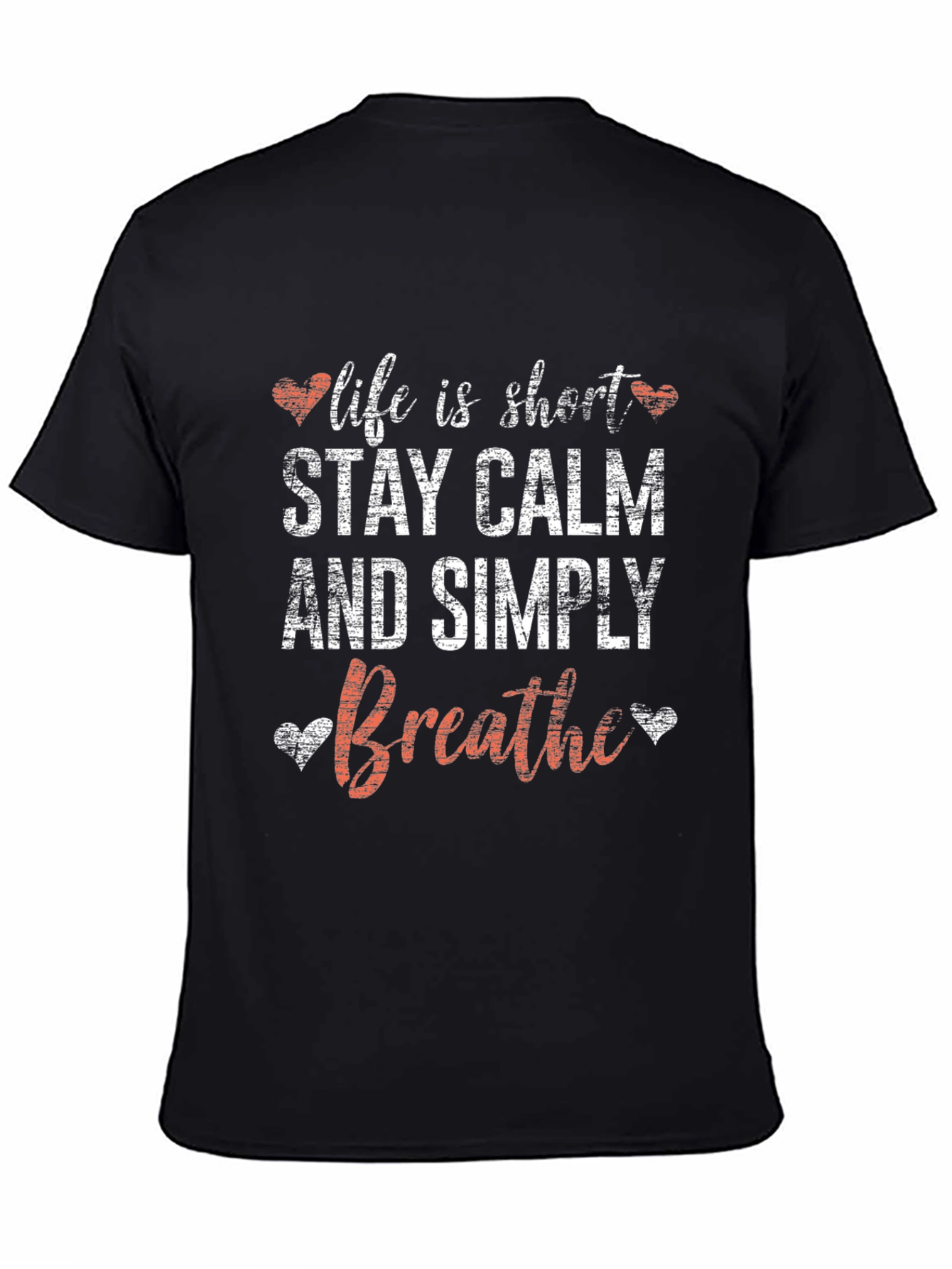 Life is Short Stay Calm Breathe T-Shirt