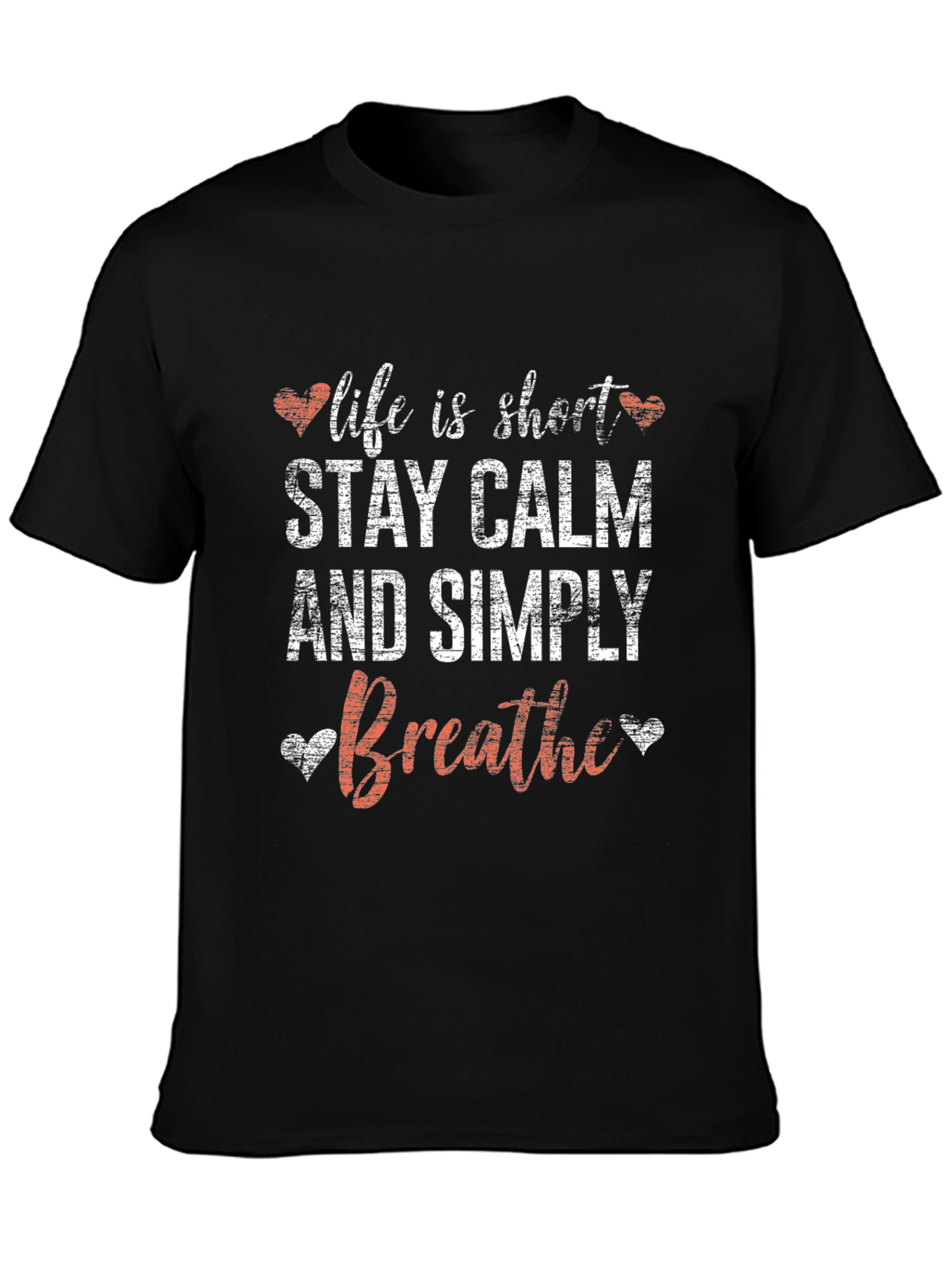 Life is Short Stay Calm Breathe T-Shirt