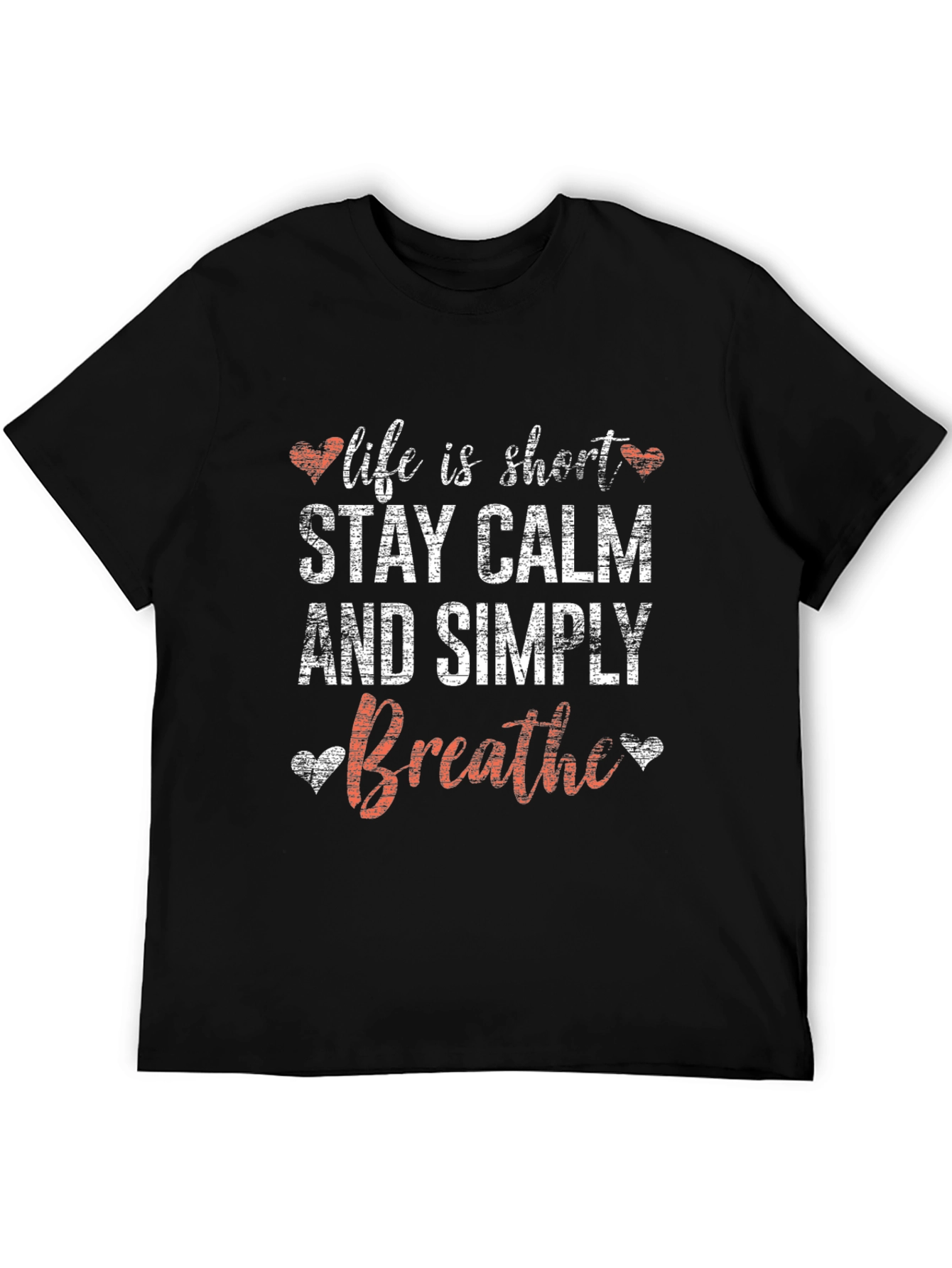 Life is Short Stay Calm Breathe T-Shirt