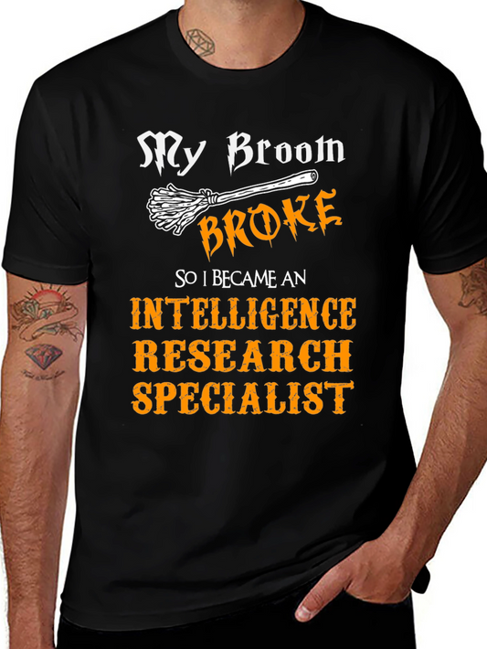 Intelligence Research Specialist T-Shirt - My Broom Broke