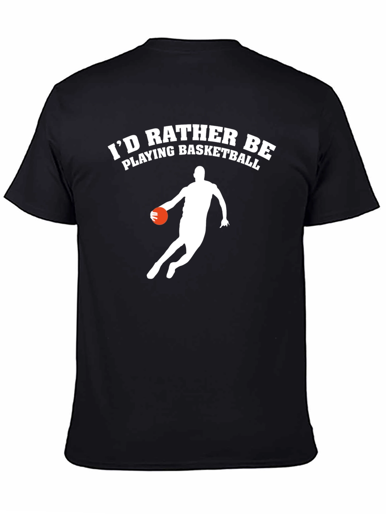 Basketball T-Shirt: Id Rather Be Playing