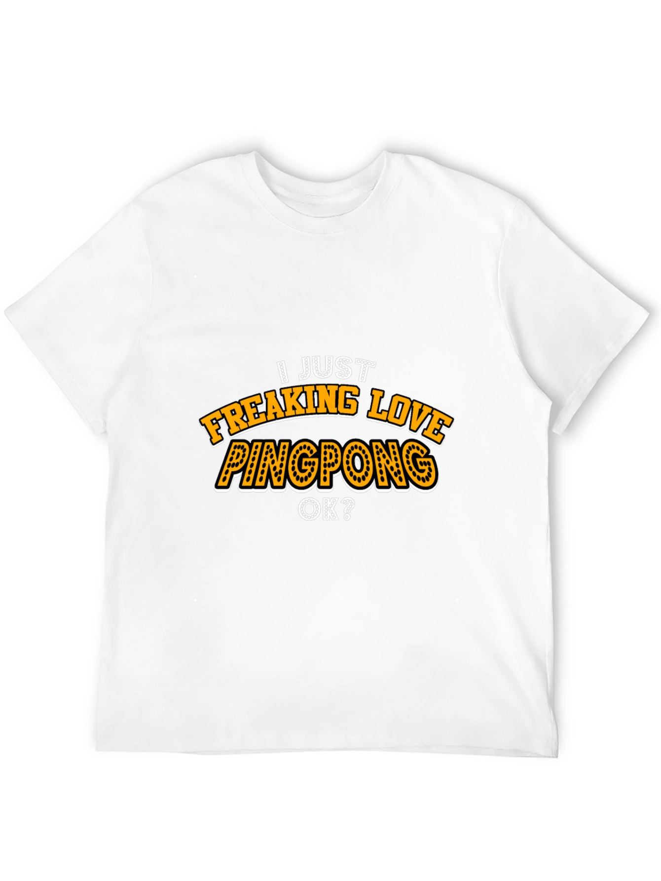 I Just Freaking Love Pingpong T-Shirt