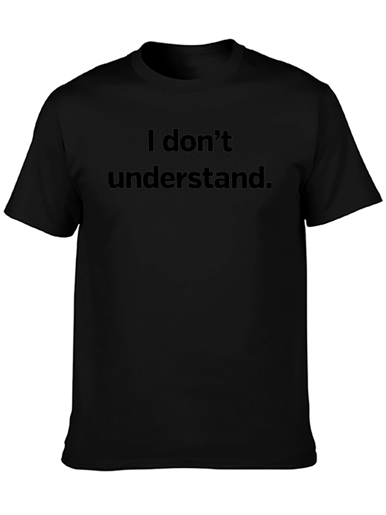 I Dont Understand Graphic Tee - Black Cotton T-Shirt