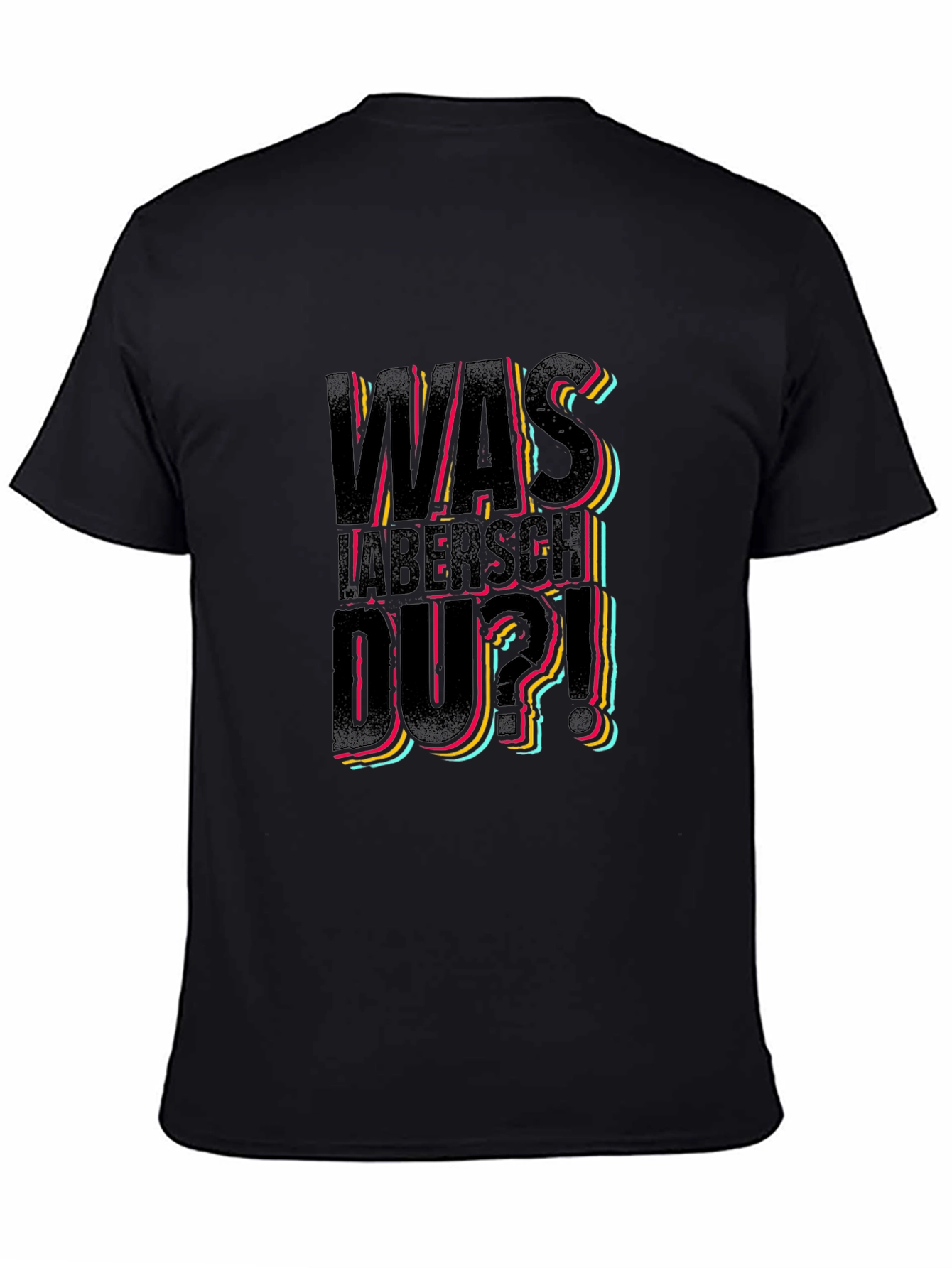 Was Labersch Du T-Shirt - Funny German Slogan Tee