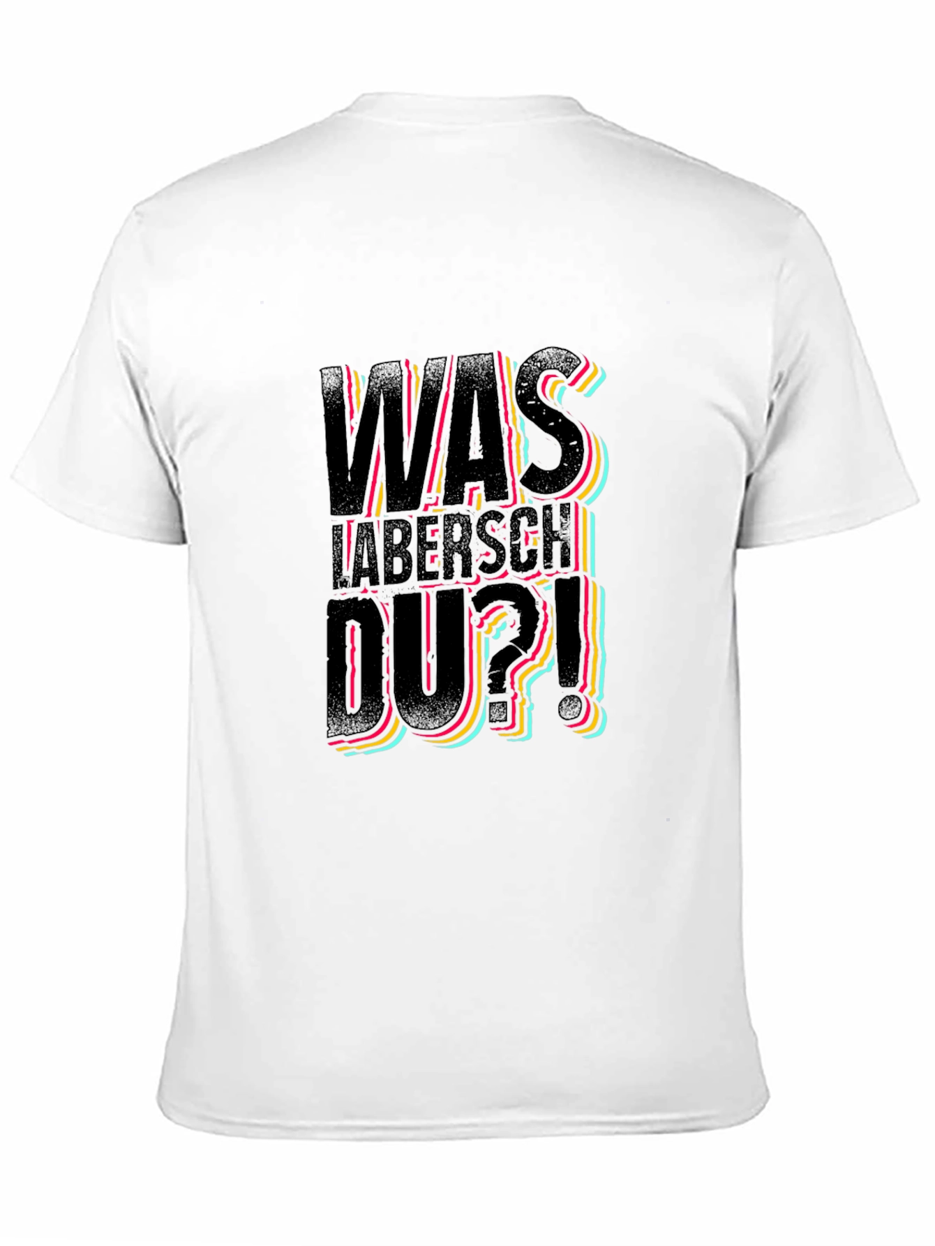 Was Labersch Du T-Shirt - Funny German Slogan Tee