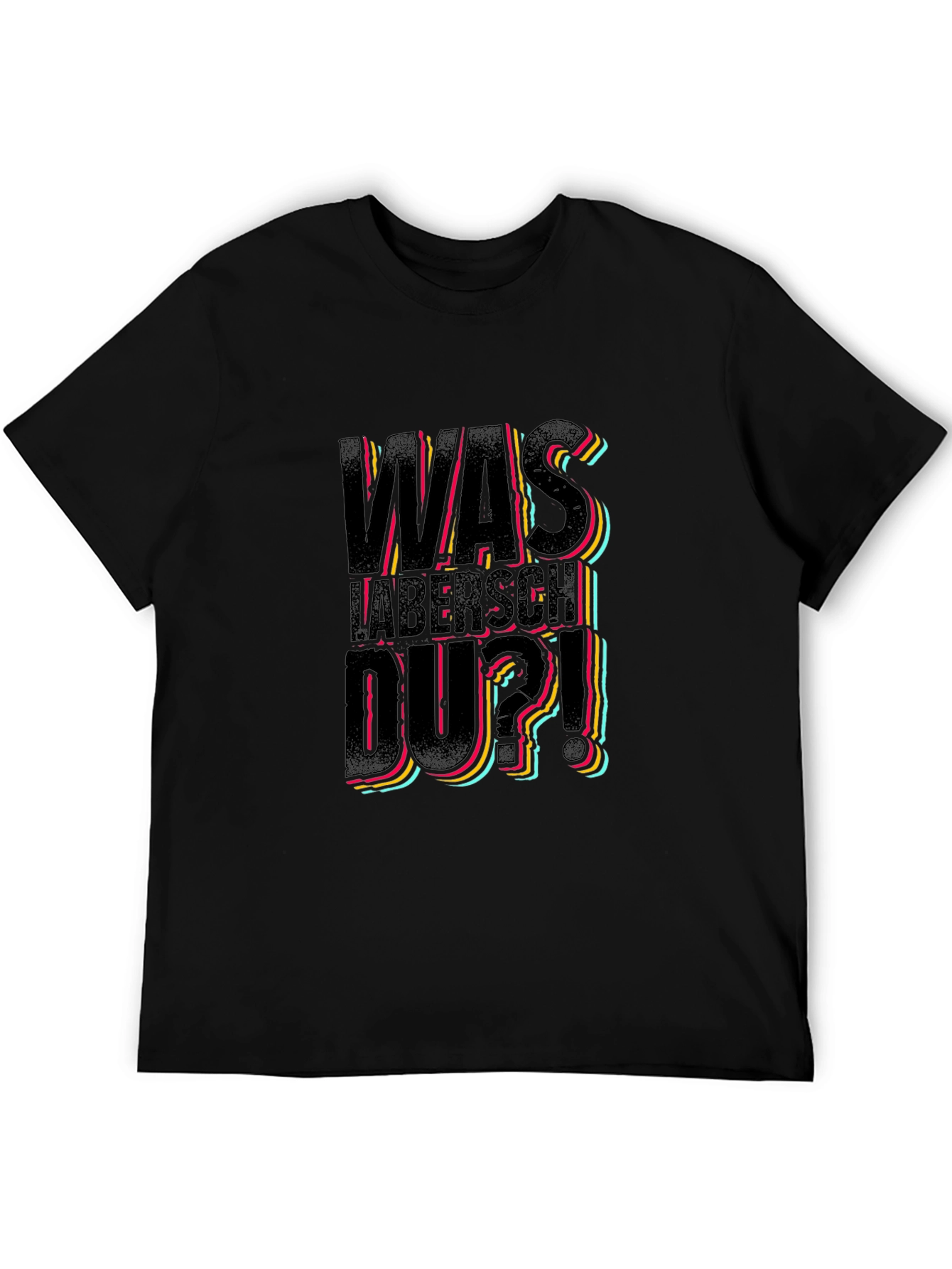 Was Labersch Du T-Shirt - Funny German Slogan Tee