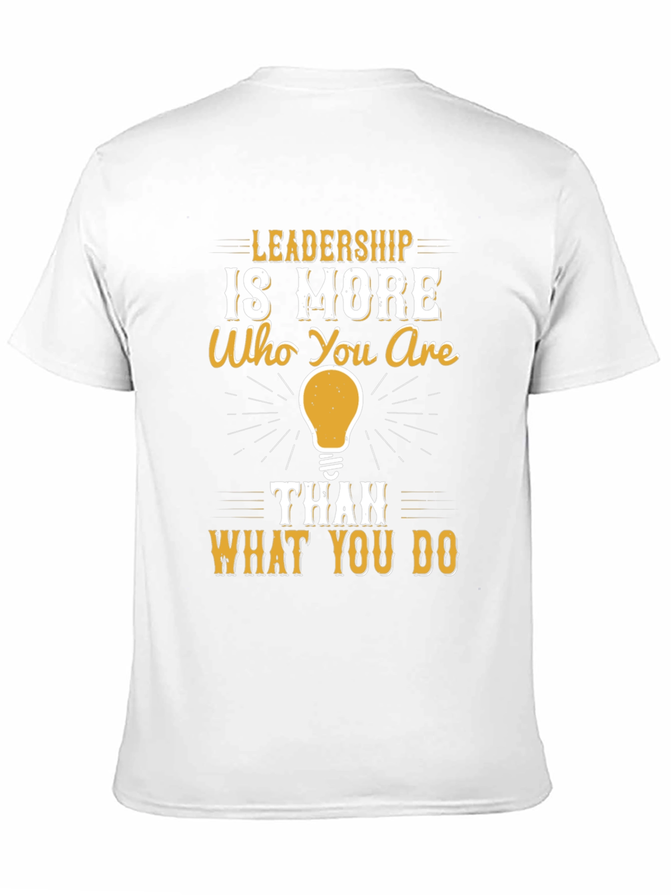 Leadership Quote T-Shirt - Who You Are