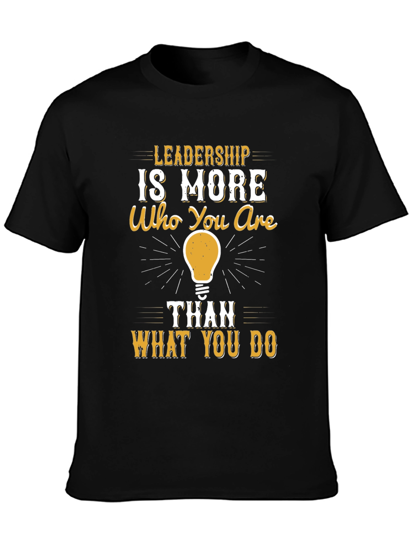 Leadership Quote T-Shirt - Who You Are