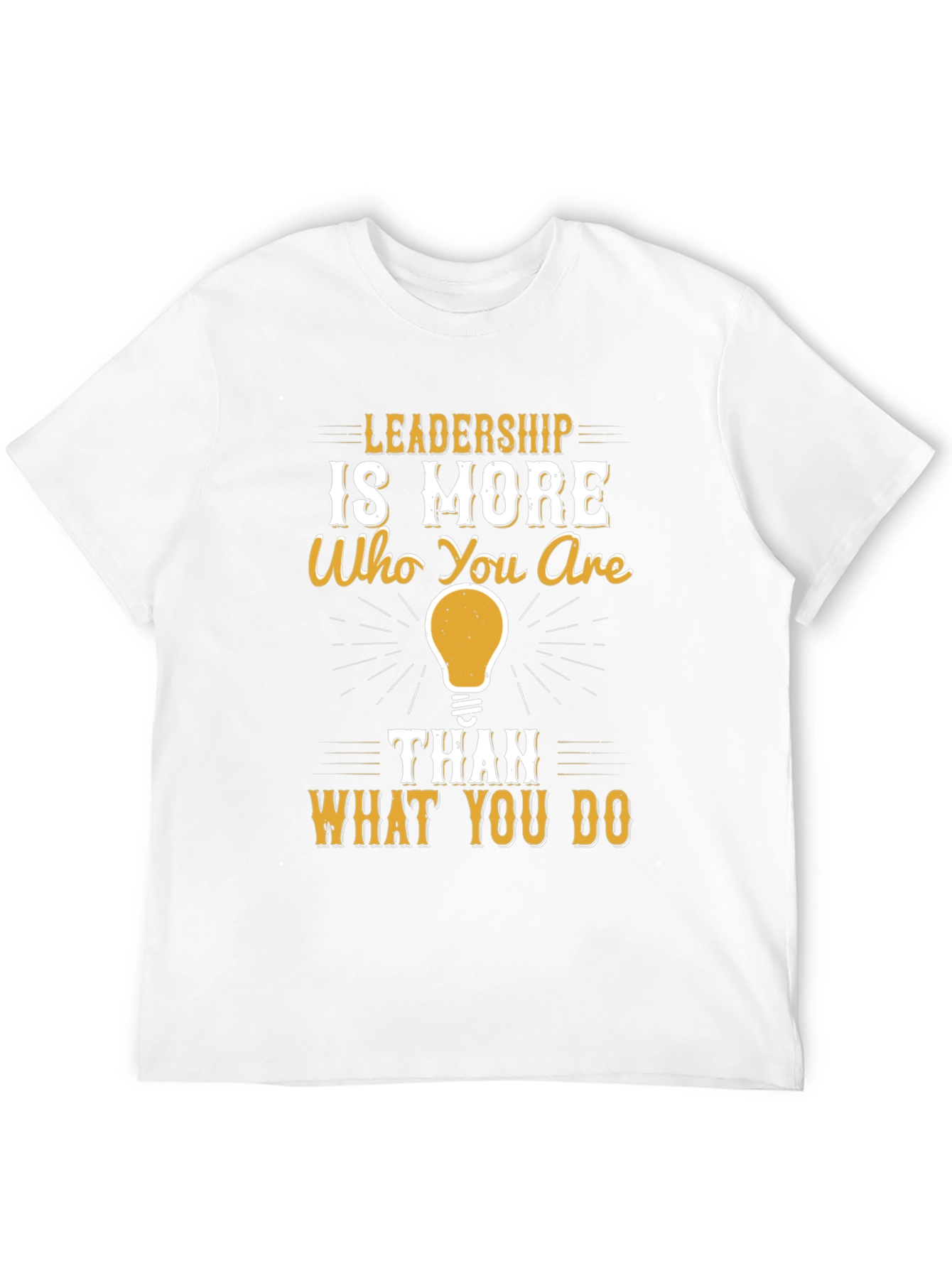 Leadership Quote T-Shirt - Who You Are