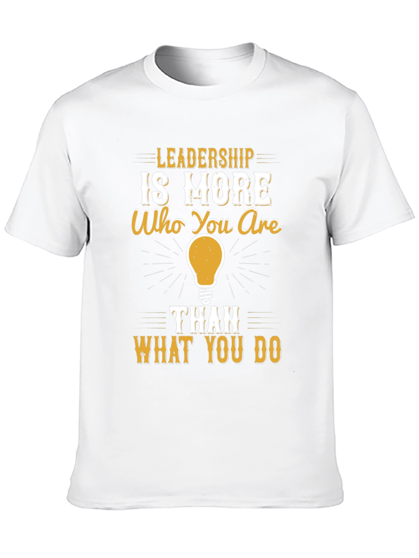 Leadership Quote T-Shirt - Who You Are