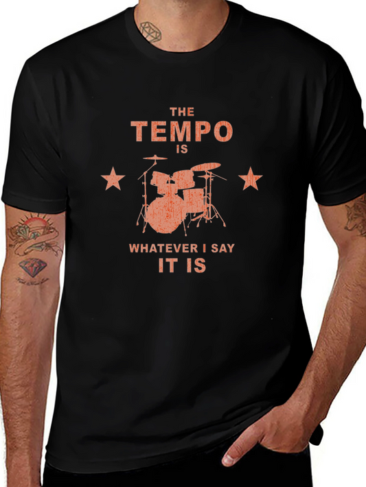 The Tempo Is Whatever I Say It Is Drummer T-Shirt