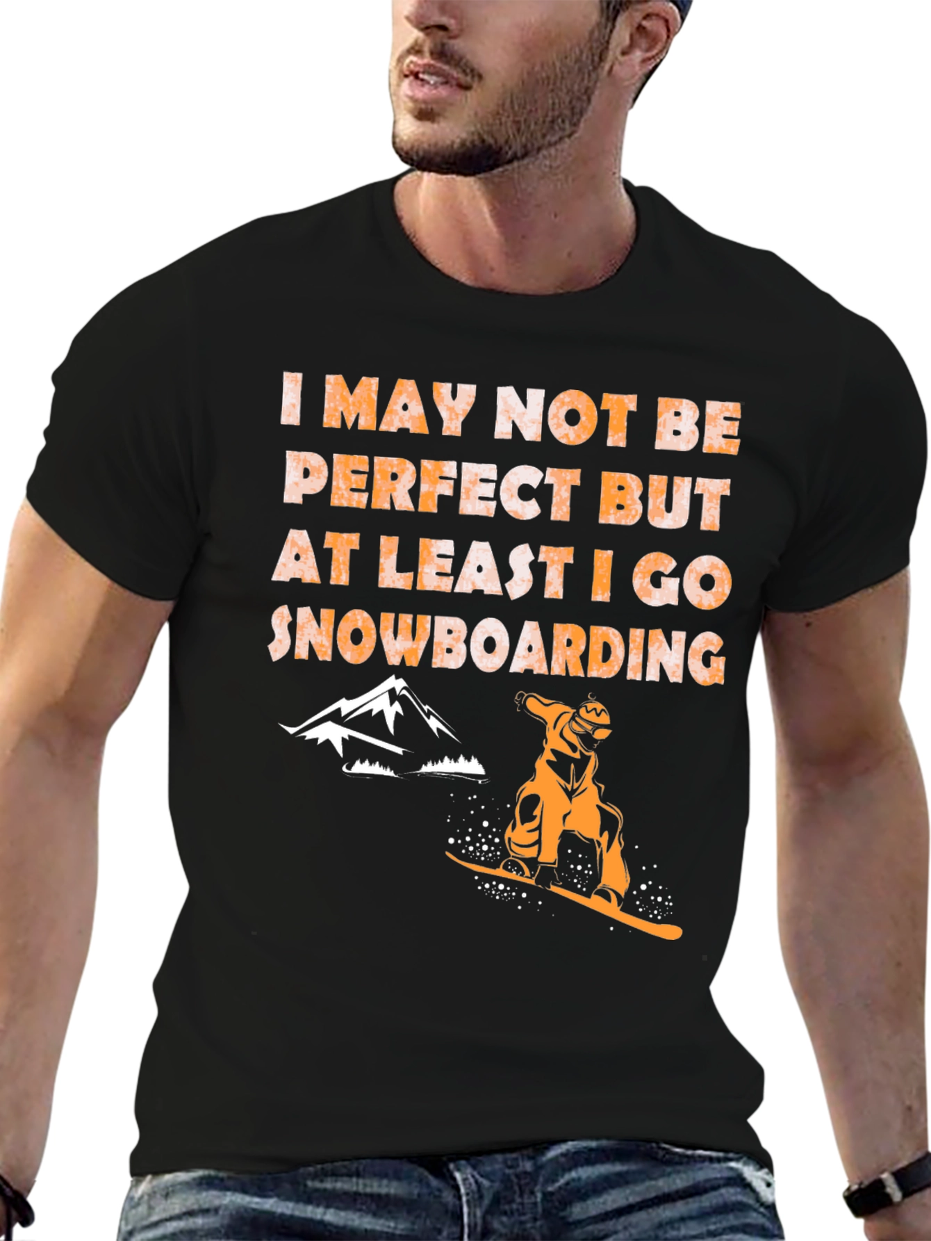 Snowboarding T-Shirt - Imperfect but I Snowboard!