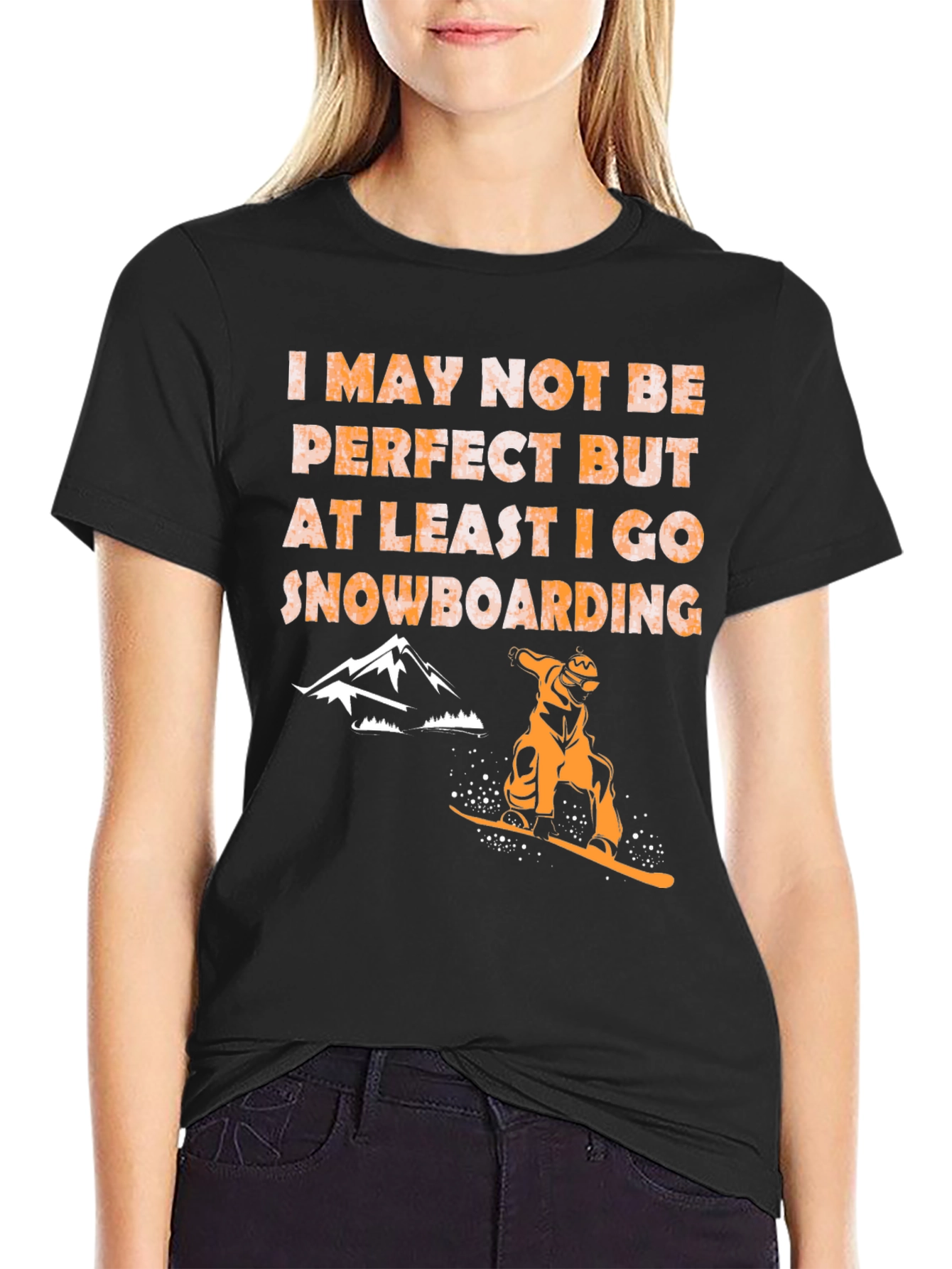 Snowboarding T-Shirt - Imperfect but I Snowboard!