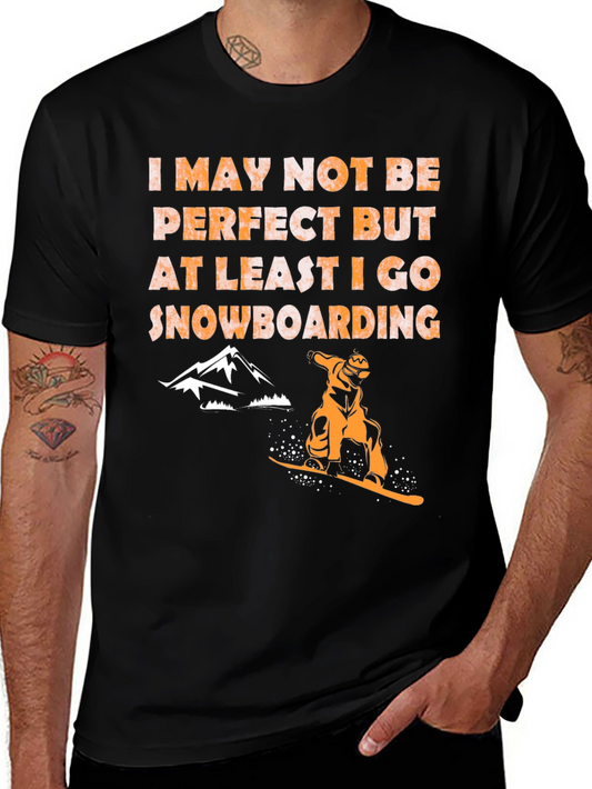 Snowboarding T-Shirt - Imperfect but I Snowboard!