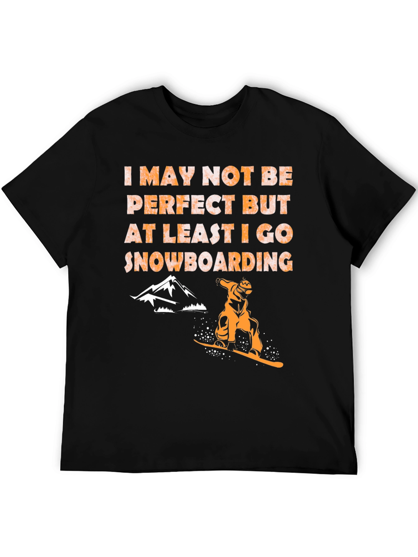 Snowboarding T-Shirt - Imperfect but I Snowboard!