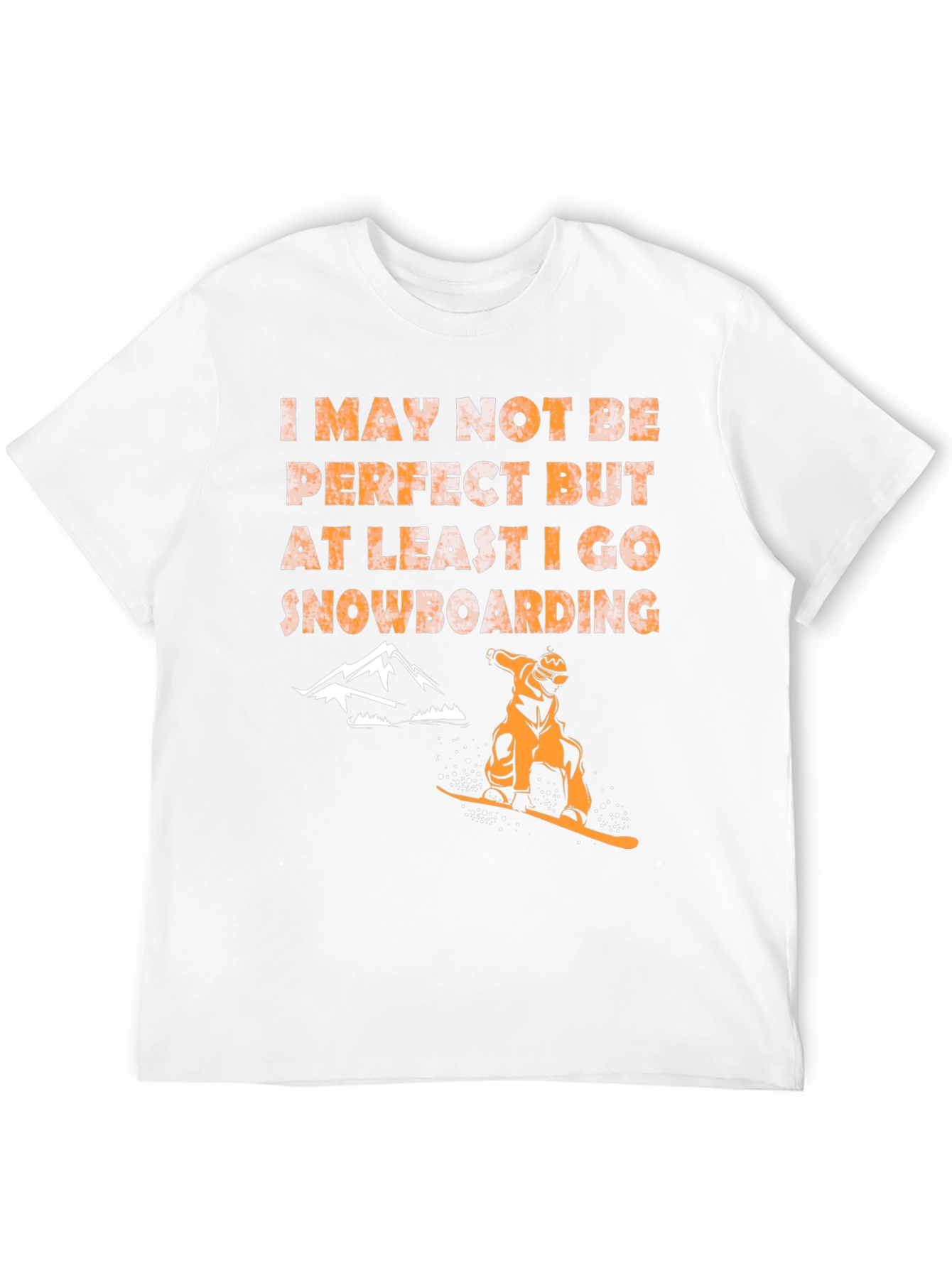 Snowboarding T-Shirt - Imperfect but I Snowboard!