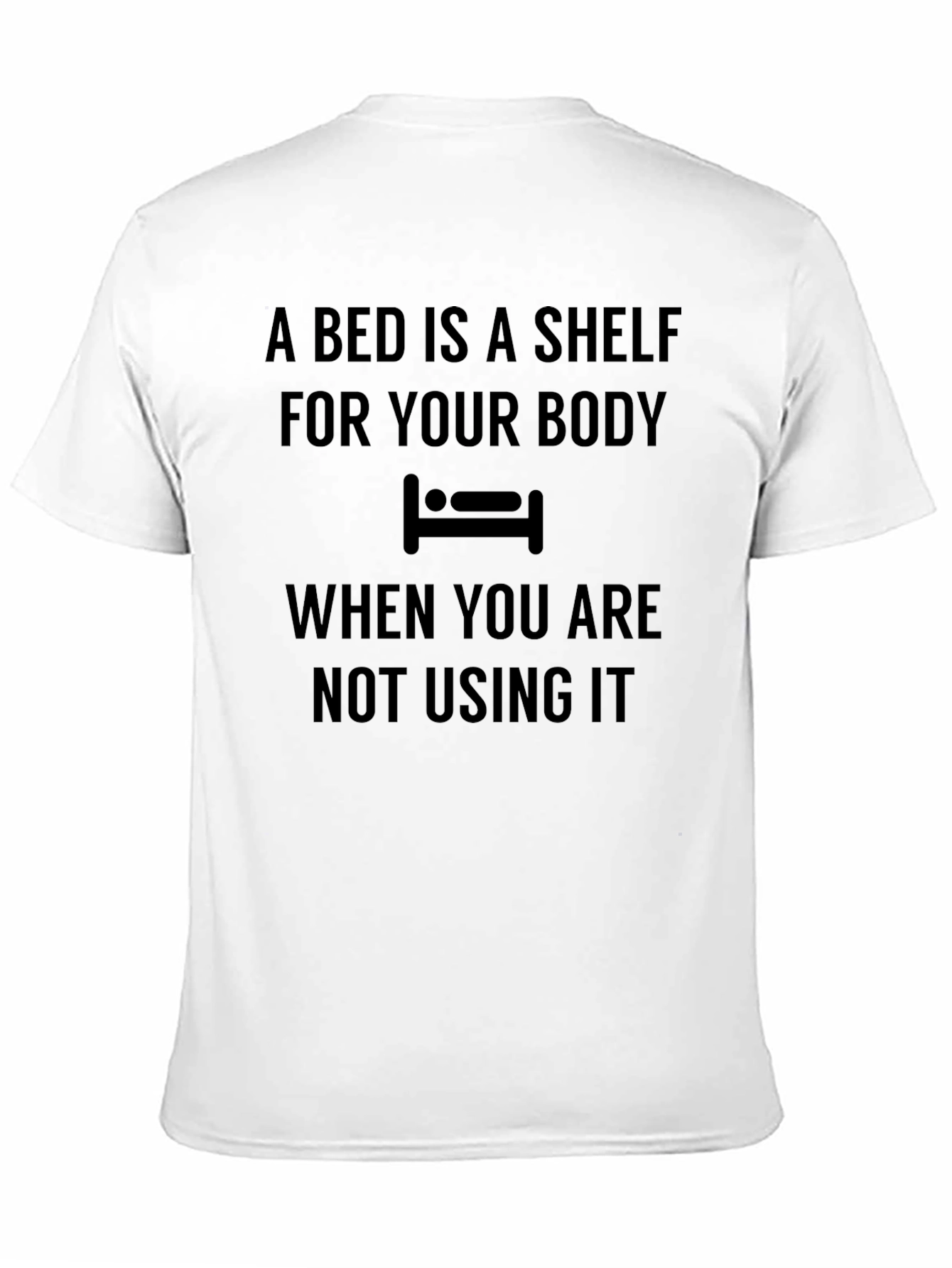 A Bed Is A Shelf T-Shirt Funny Slogan Tee