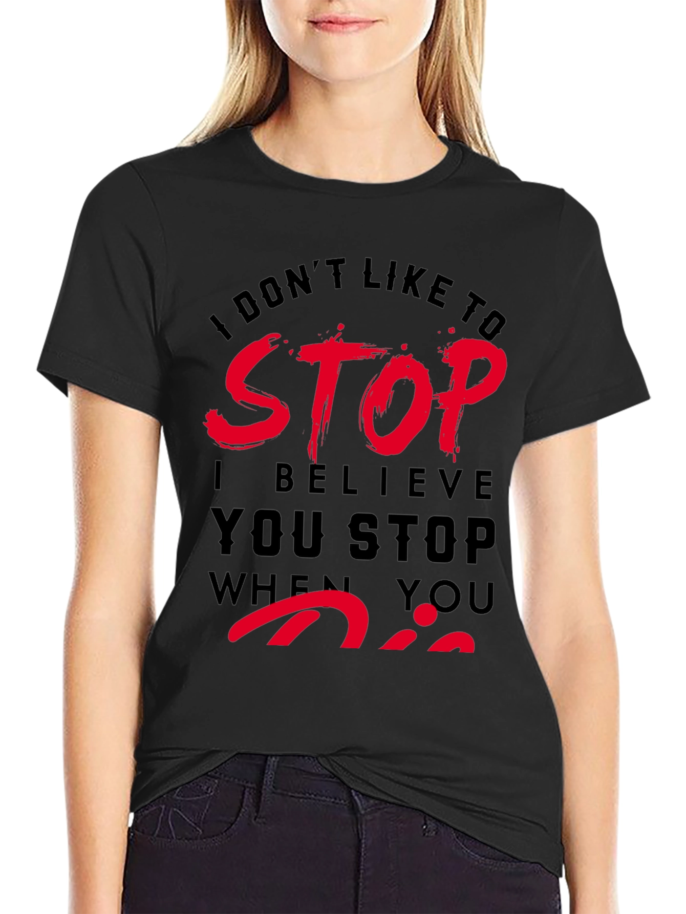 Dont Stop When You Die T-Shirt