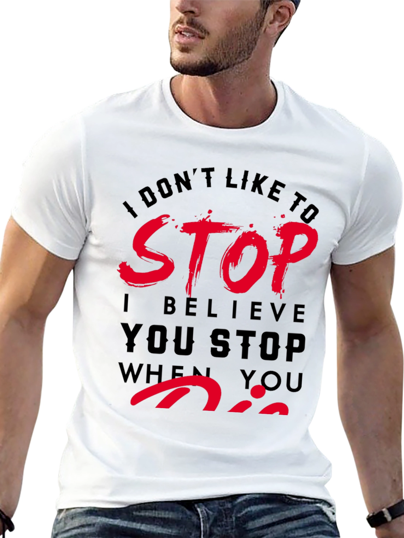 Dont Stop When You Die T-Shirt