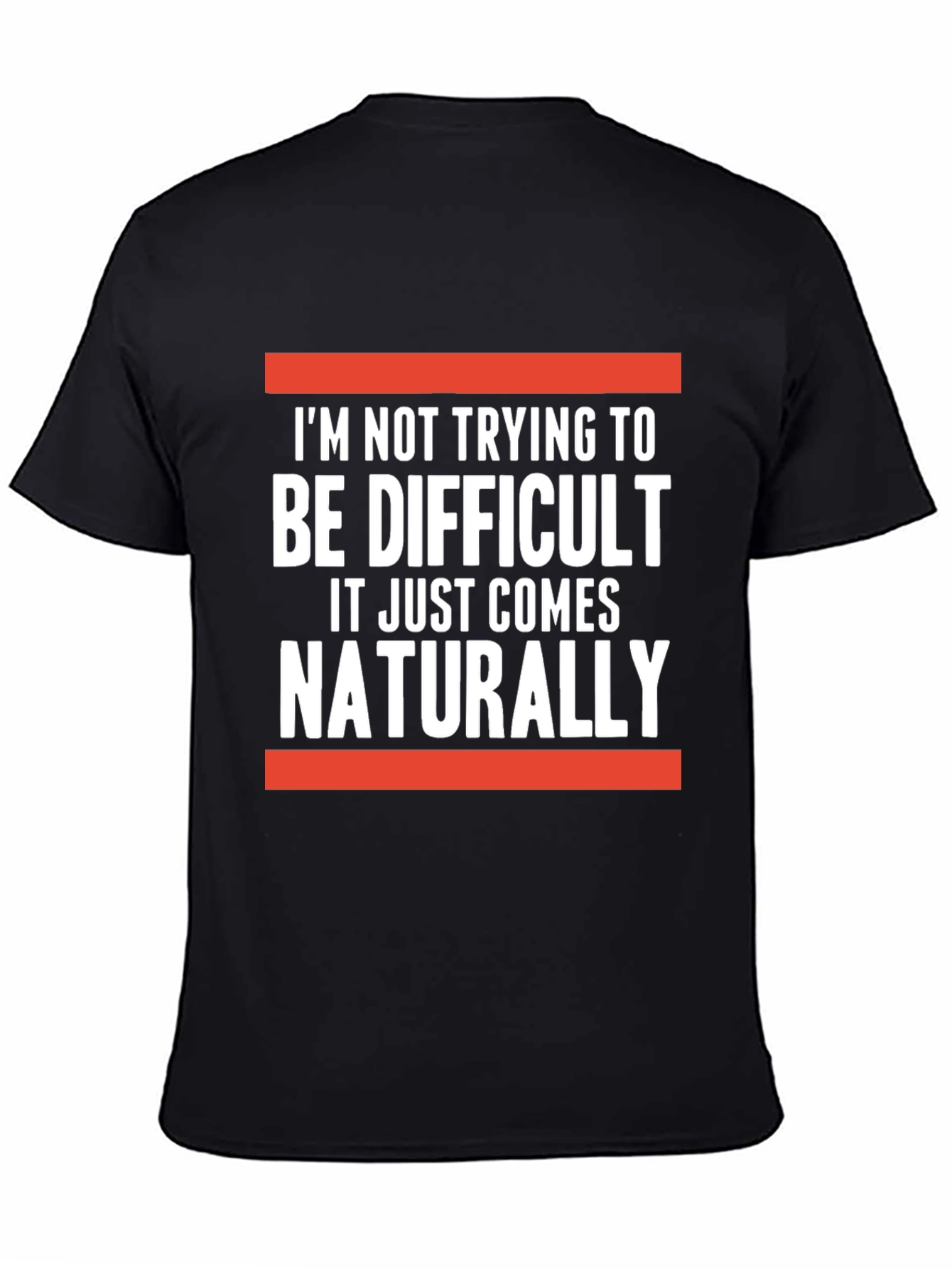 Difficult Naturally T-Shirt: Funny Sarcastic Tee