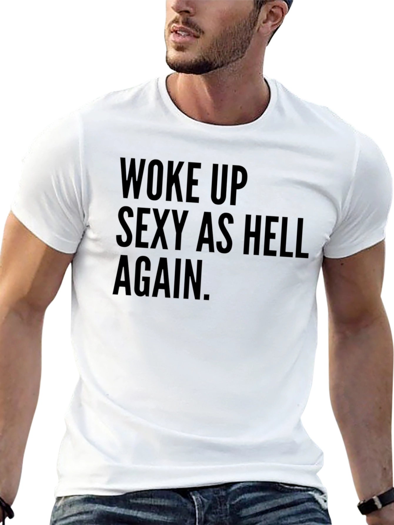 Woke Up Sexy As Hell Tee