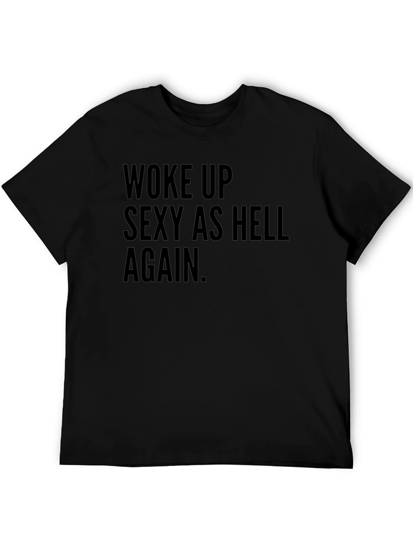 Woke Up Sexy As Hell Tee
