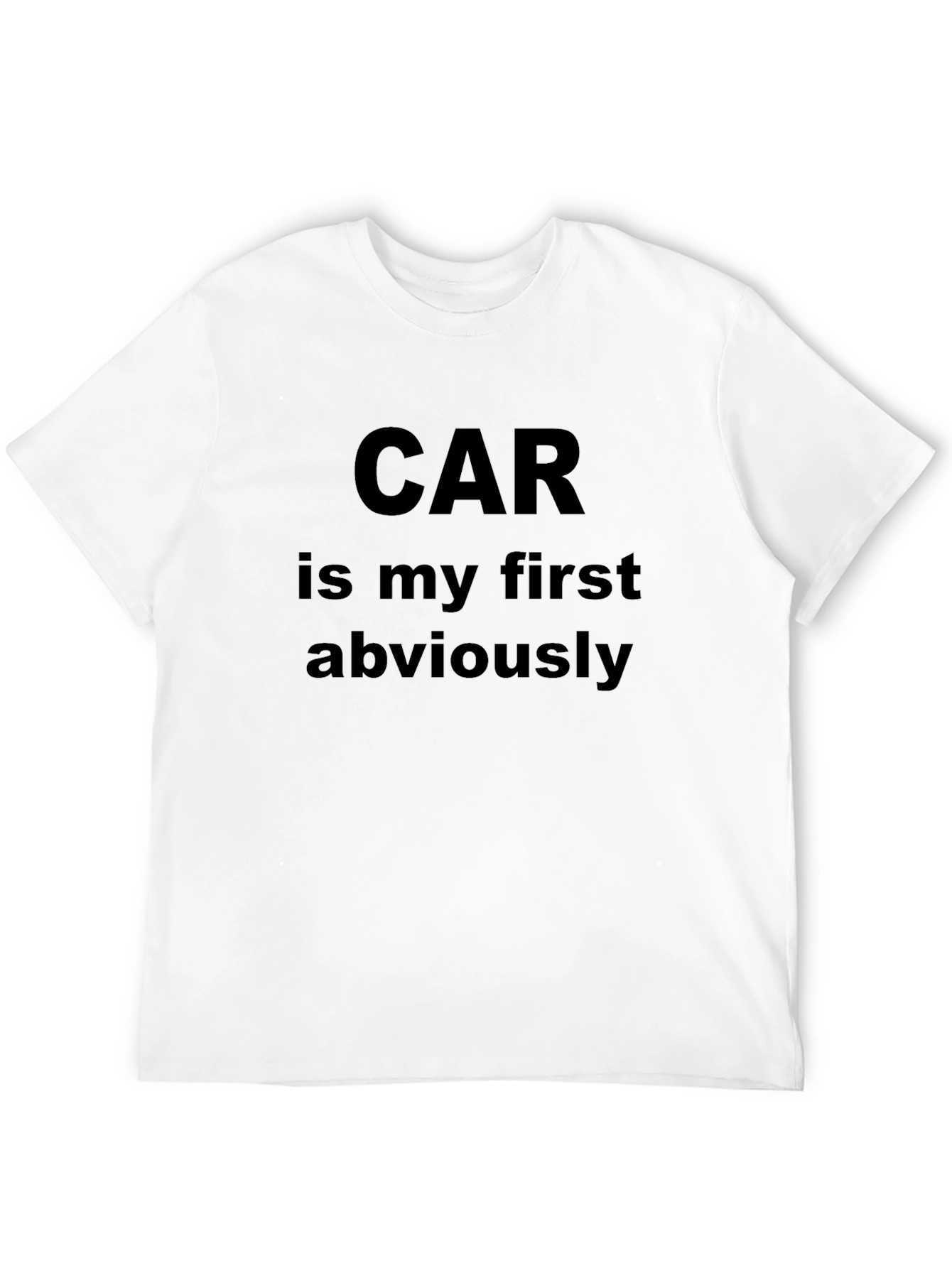 Car Is My First Obviously Black T-Shirt