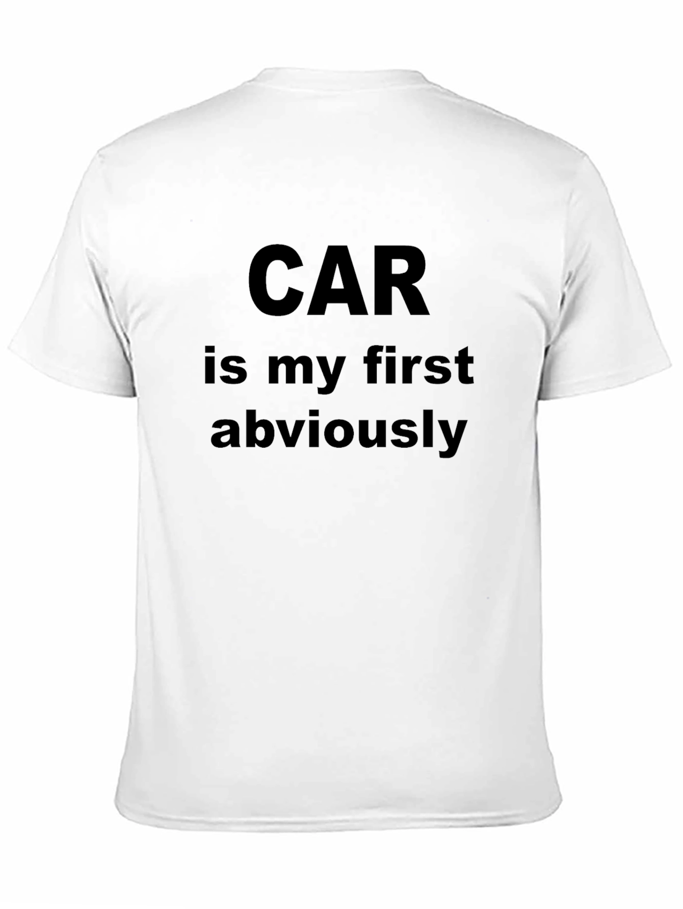 Car Is My First Obviously Black T-Shirt