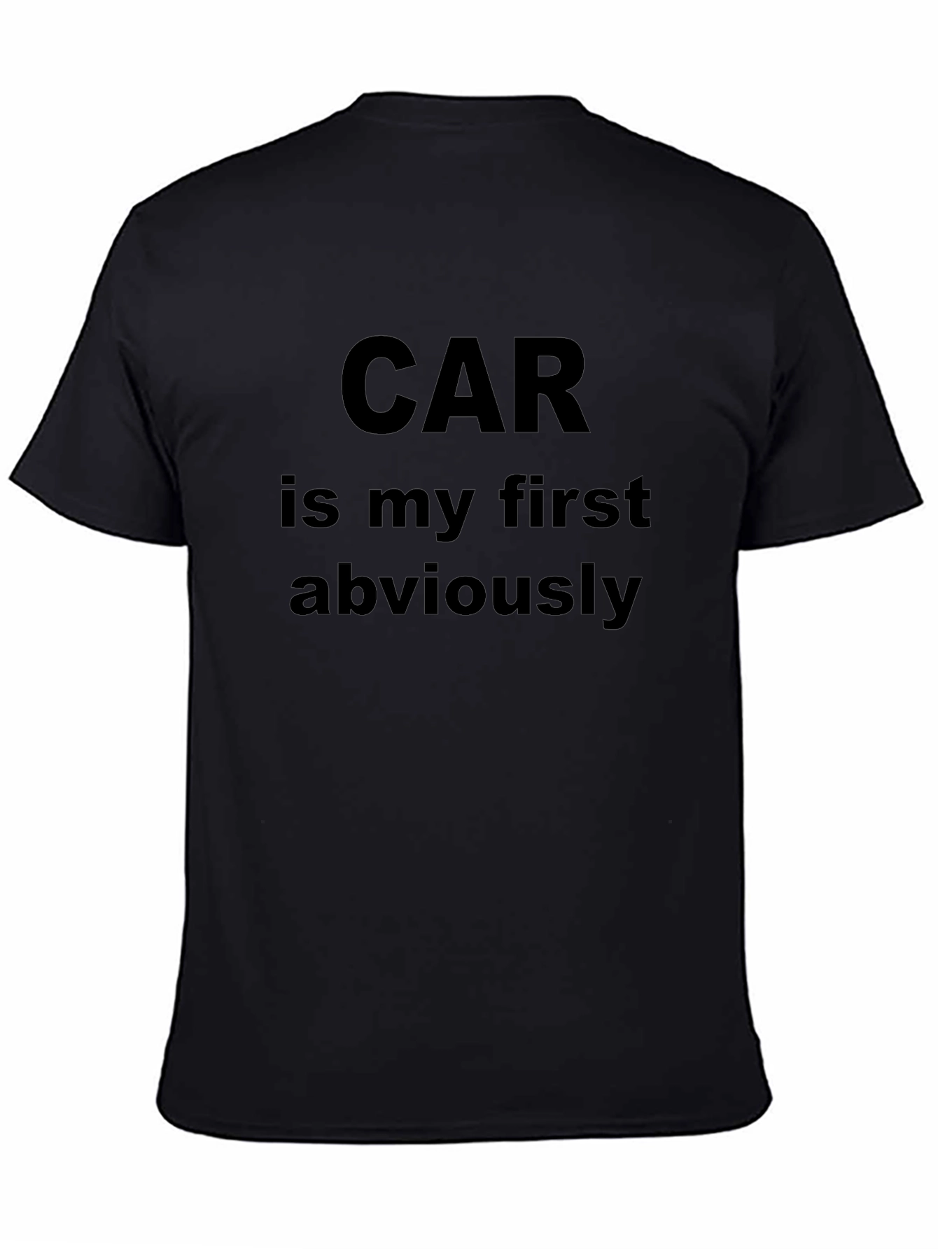 Car Is My First Obviously Black T-Shirt