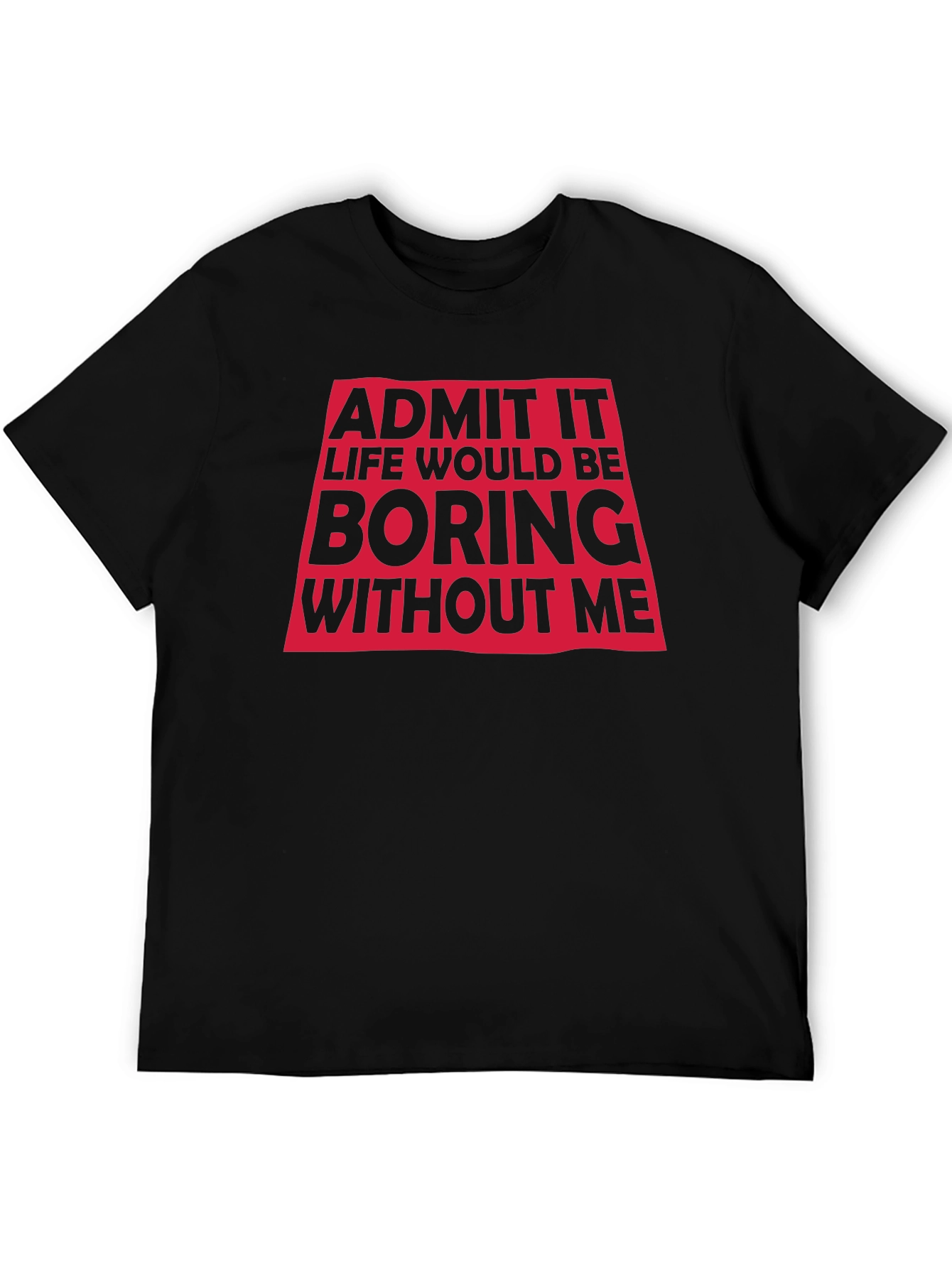 Boring Without Me Black Graphic Tee