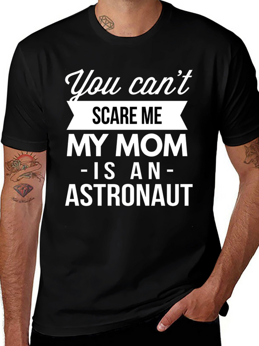 Funny Astronaut Mom T-Shirt - You Cant Scare Me!