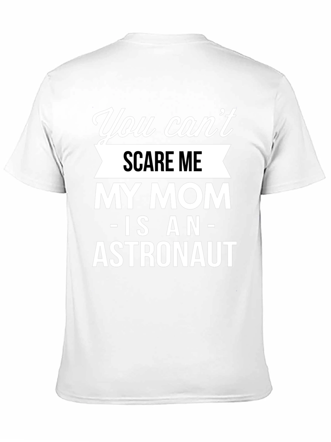 Funny Astronaut Mom T-Shirt - You Cant Scare Me!