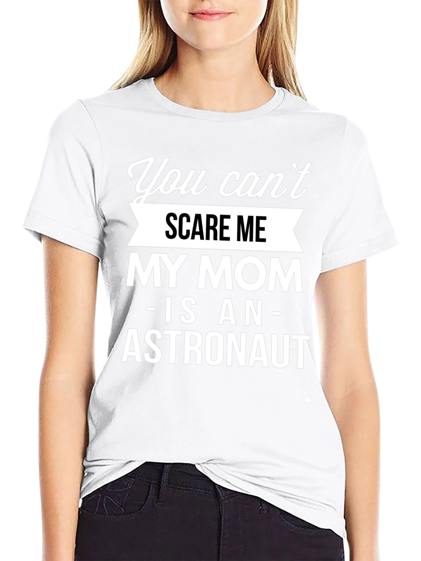 Funny Astronaut Mom T-Shirt - You Cant Scare Me!