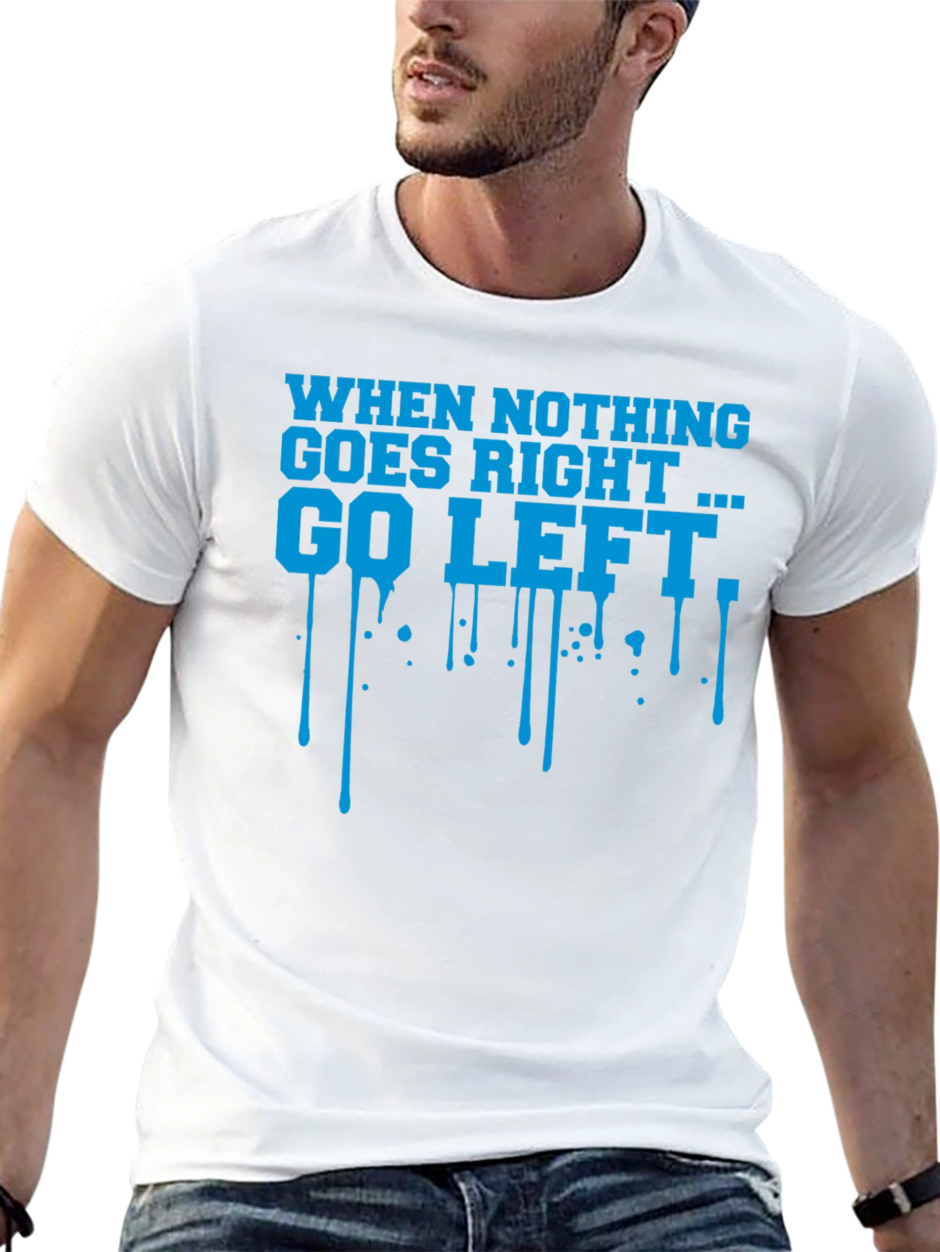 When Nothing Goes Right Go Left Graphic T-Shirt