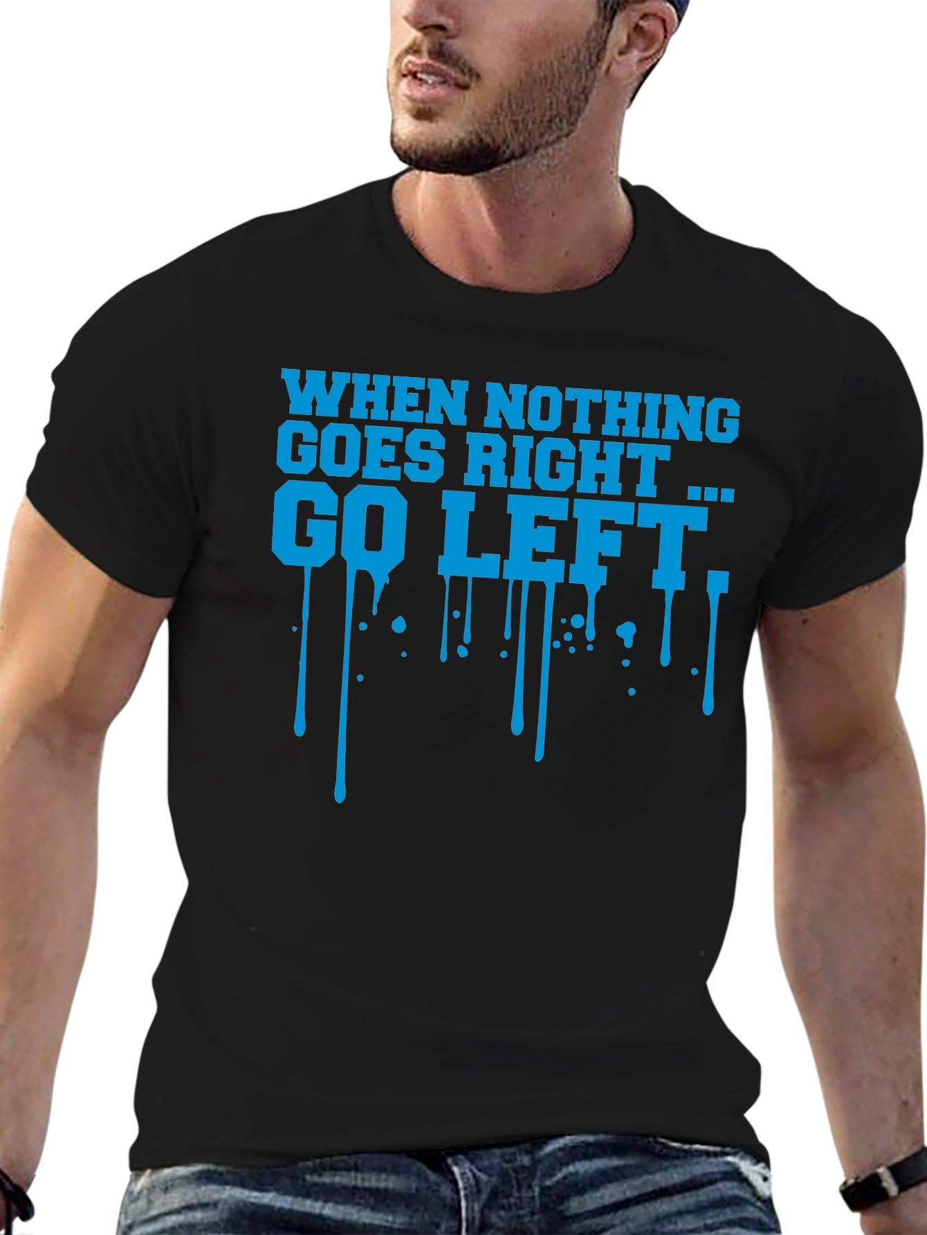 When Nothing Goes Right Go Left Graphic T-Shirt