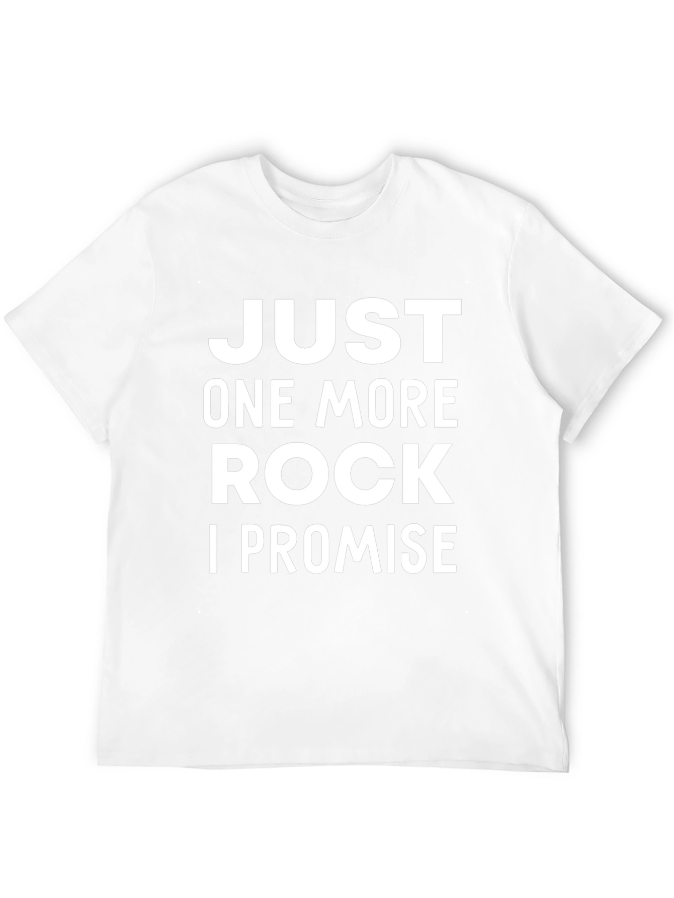 Just One More Rock T-Shirt